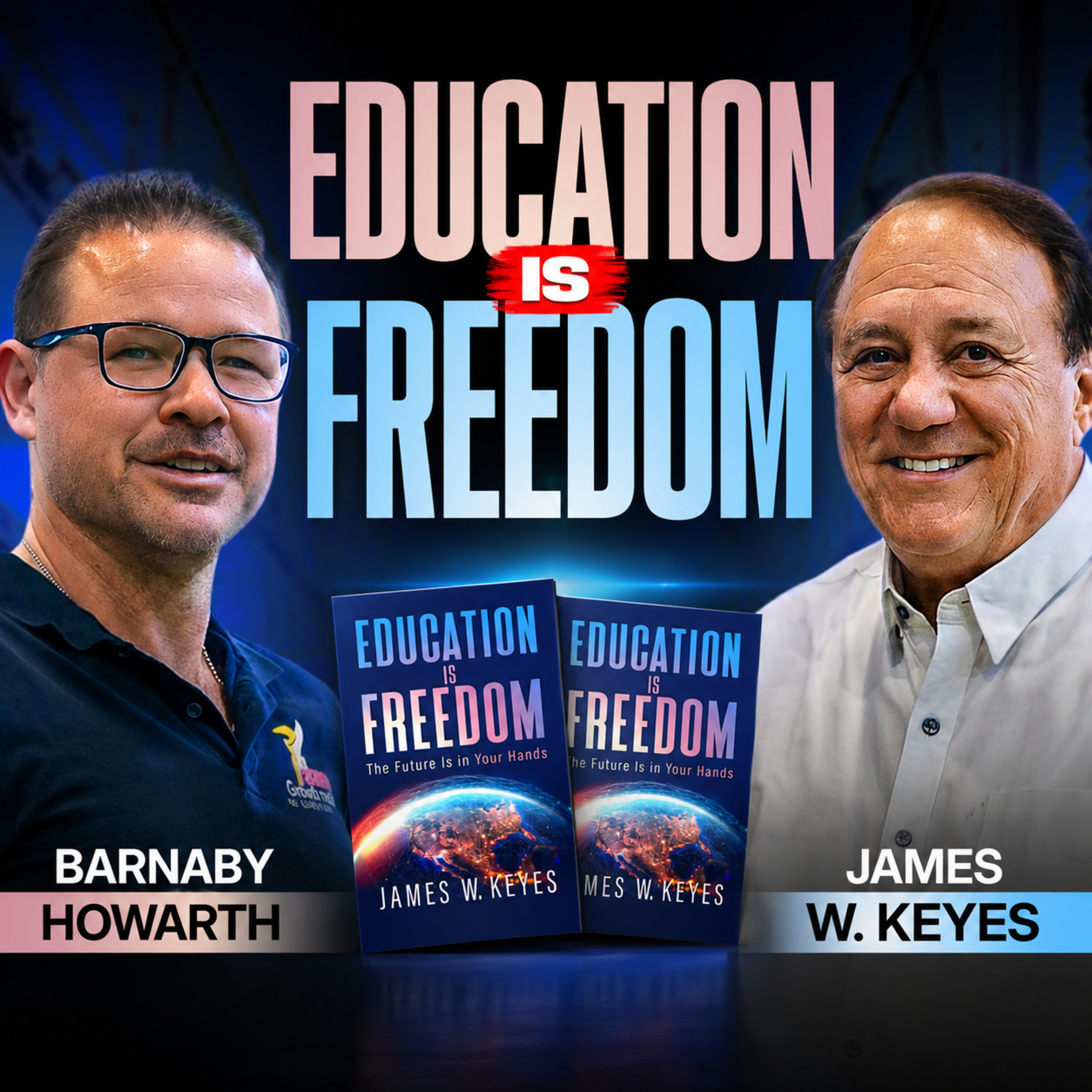 Education Is Freedom: From Poverty to Global CEO Through Relentless Learning with James Keyes! episode artwork