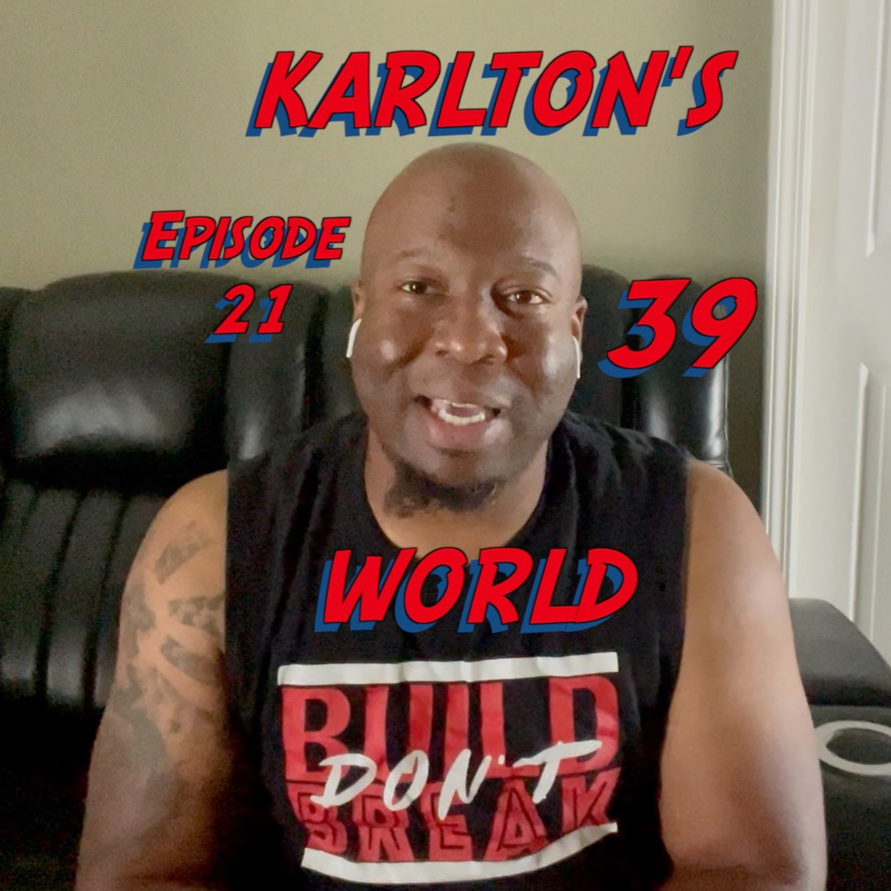 KARLTON'S WORLD - Ep. 21 - 39 episode artwork