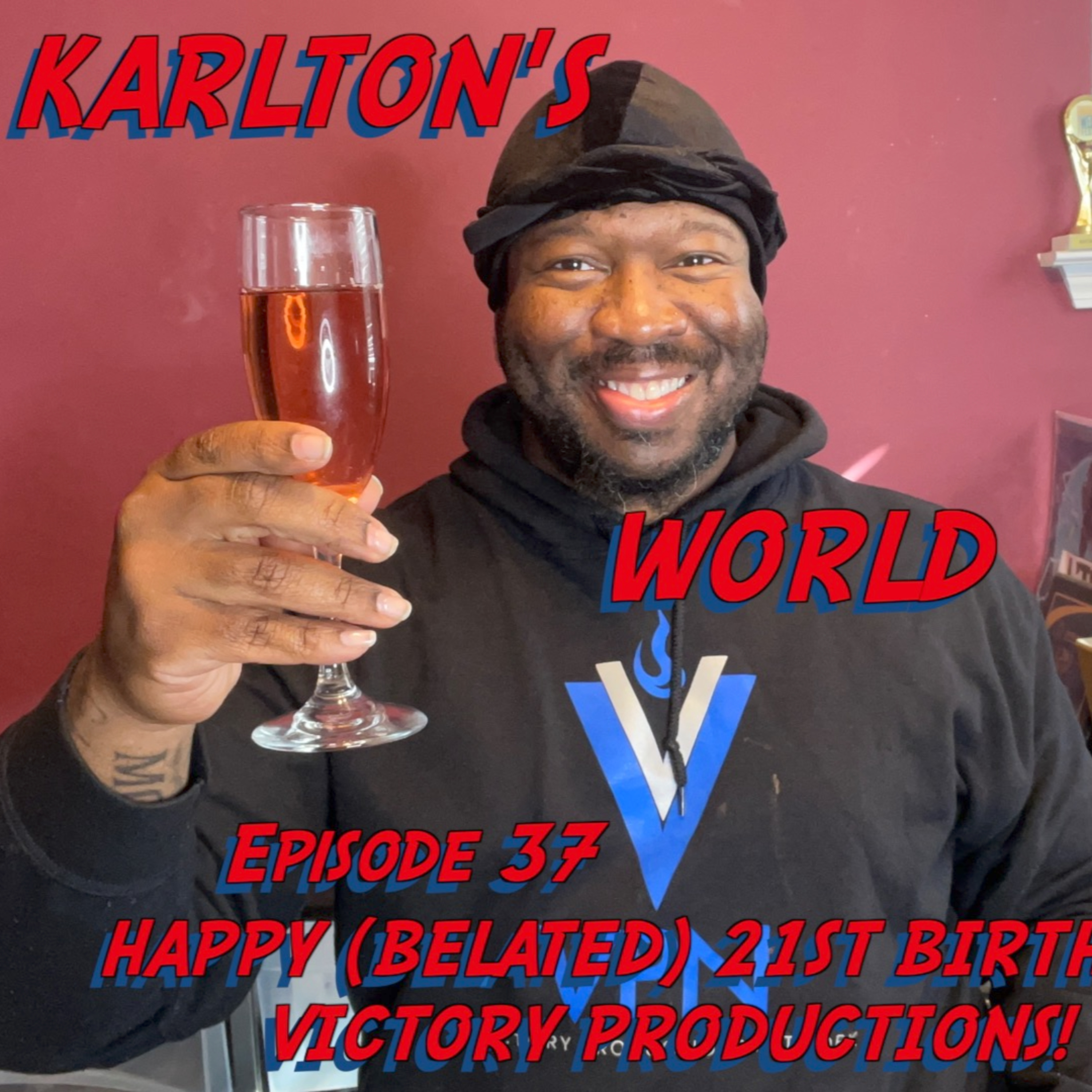 KARLTON'S WORLD - Ep. 37 - Happy (Belated) 21st Birthday, Victory Productions! episode artwork