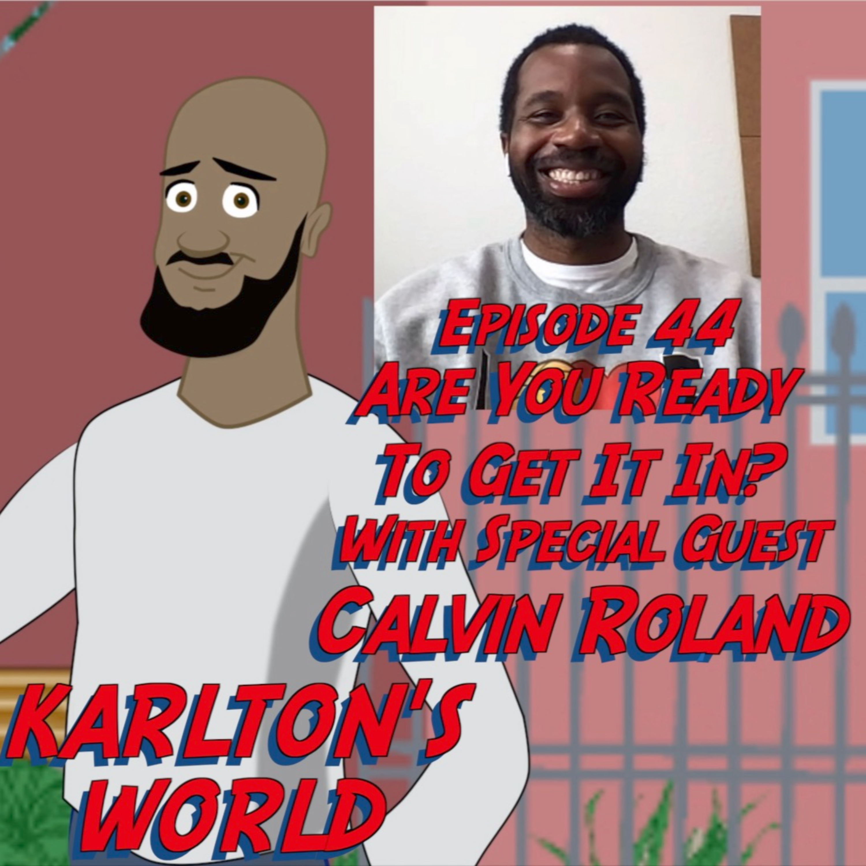 KARLTON'S WORLD - Ep. 44 - Are You Ready To Get It In? episode artwork