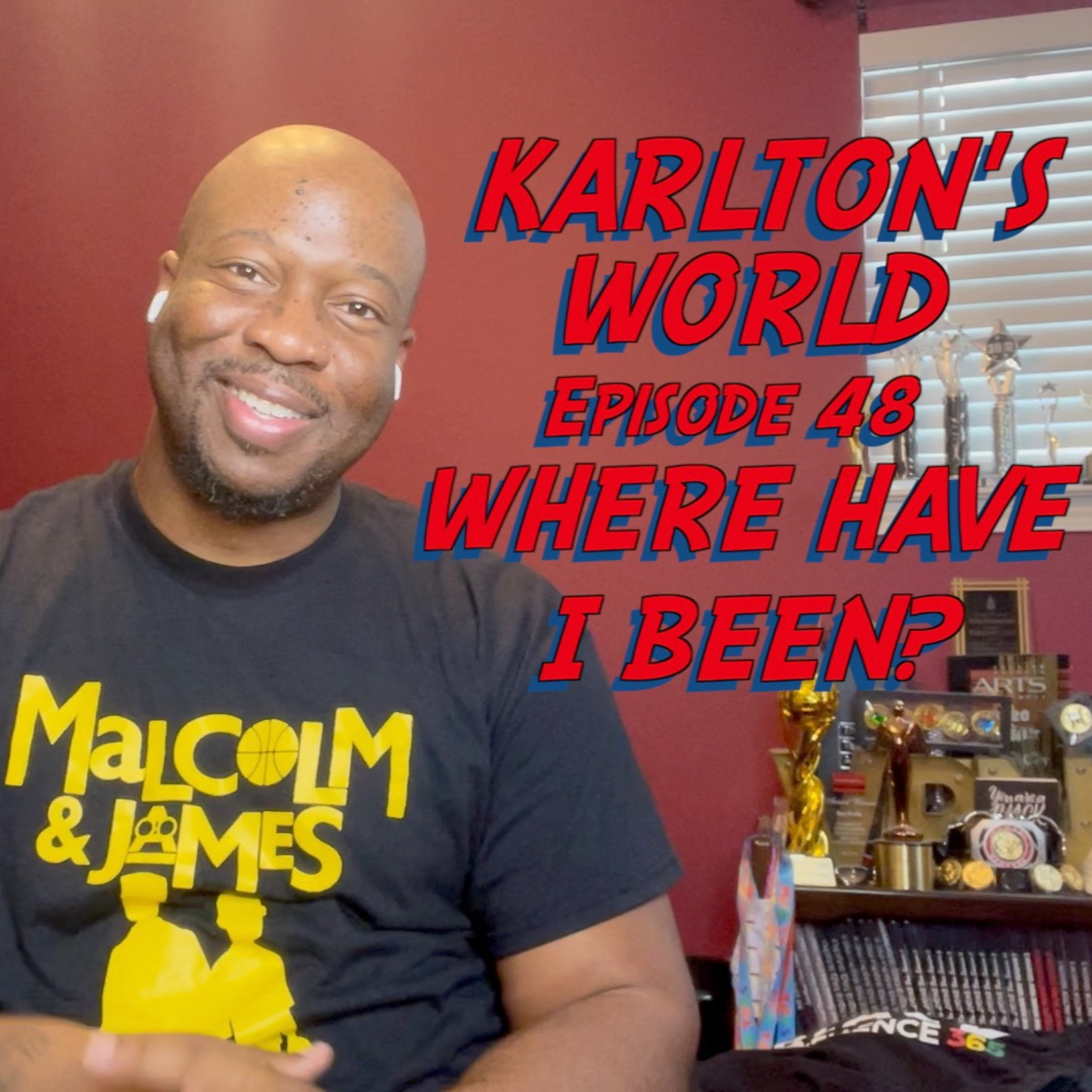 KARLTON'S WORLD - Ep. 48 - Where Have I Been? episode artwork