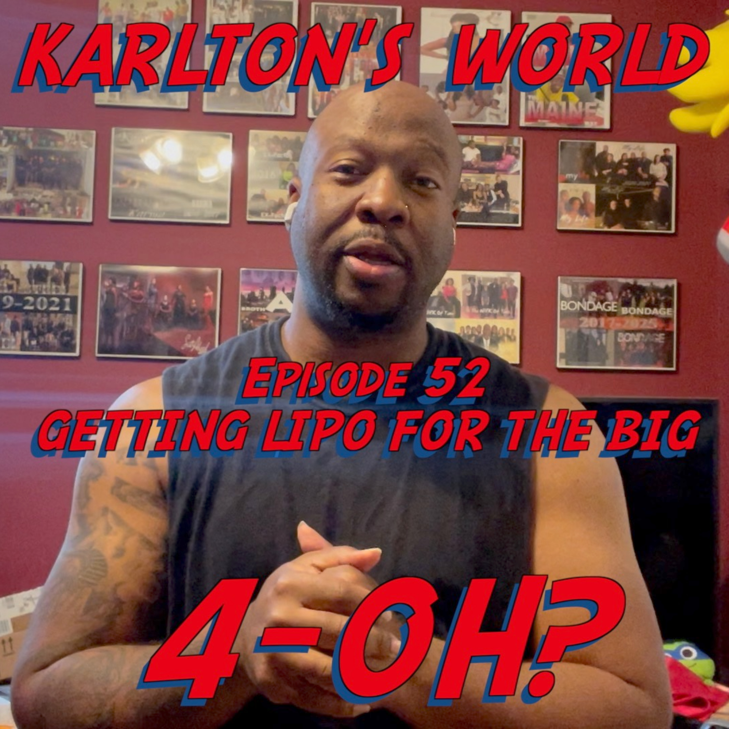KARLTON'S WORLD - Ep. 52 - Lipo For The BIG 4-OH? episode artwork