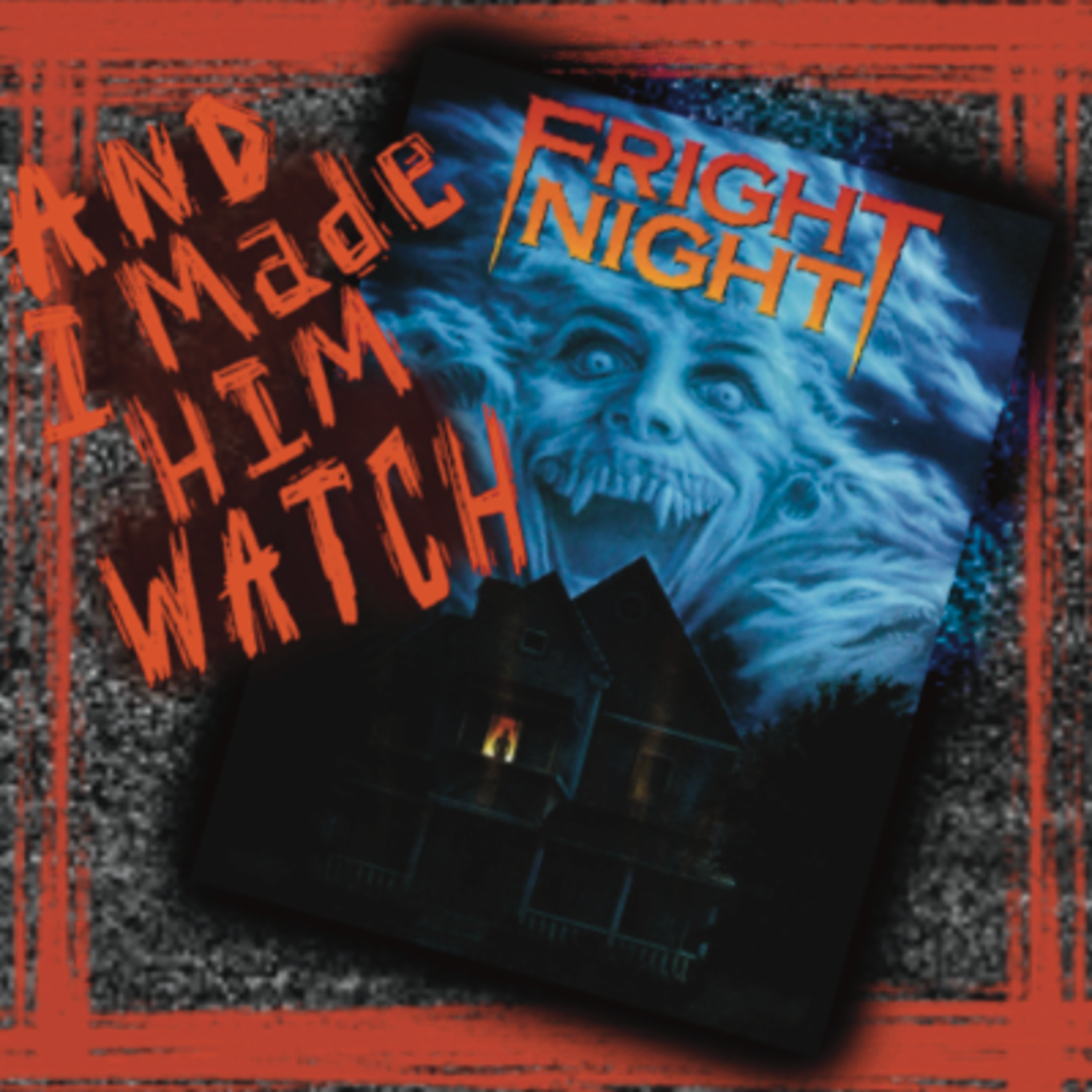 And I Made Him Watch | Episode 44 – Fright Night (1985): Stake Me Out Tonight episode artwork