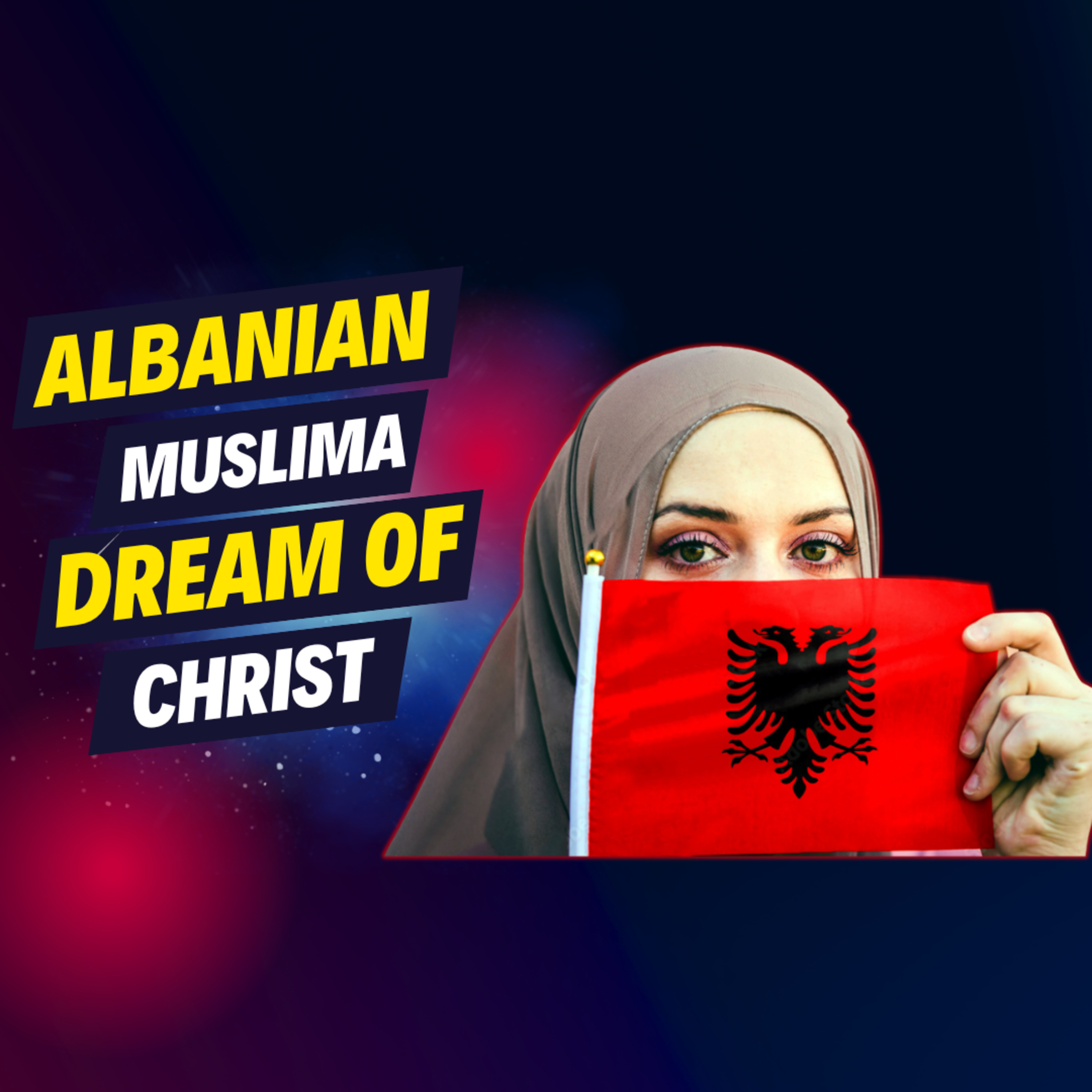 Shocking Dream: Albanian Muslima Meets Christ episode artwork