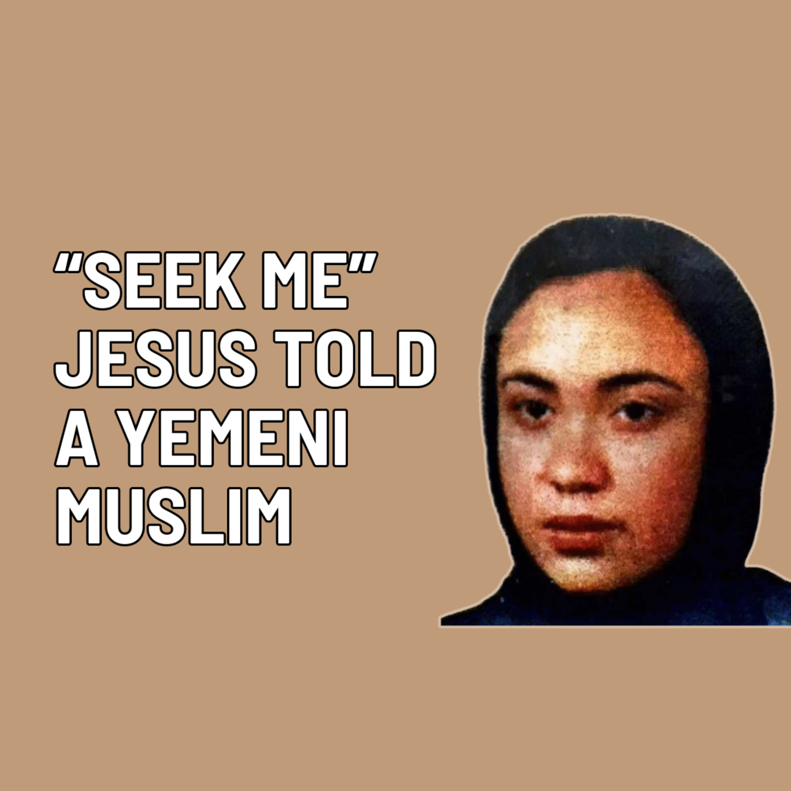 "Seek Me" Jesus told a Yemeni Muslim Woman episode artwork