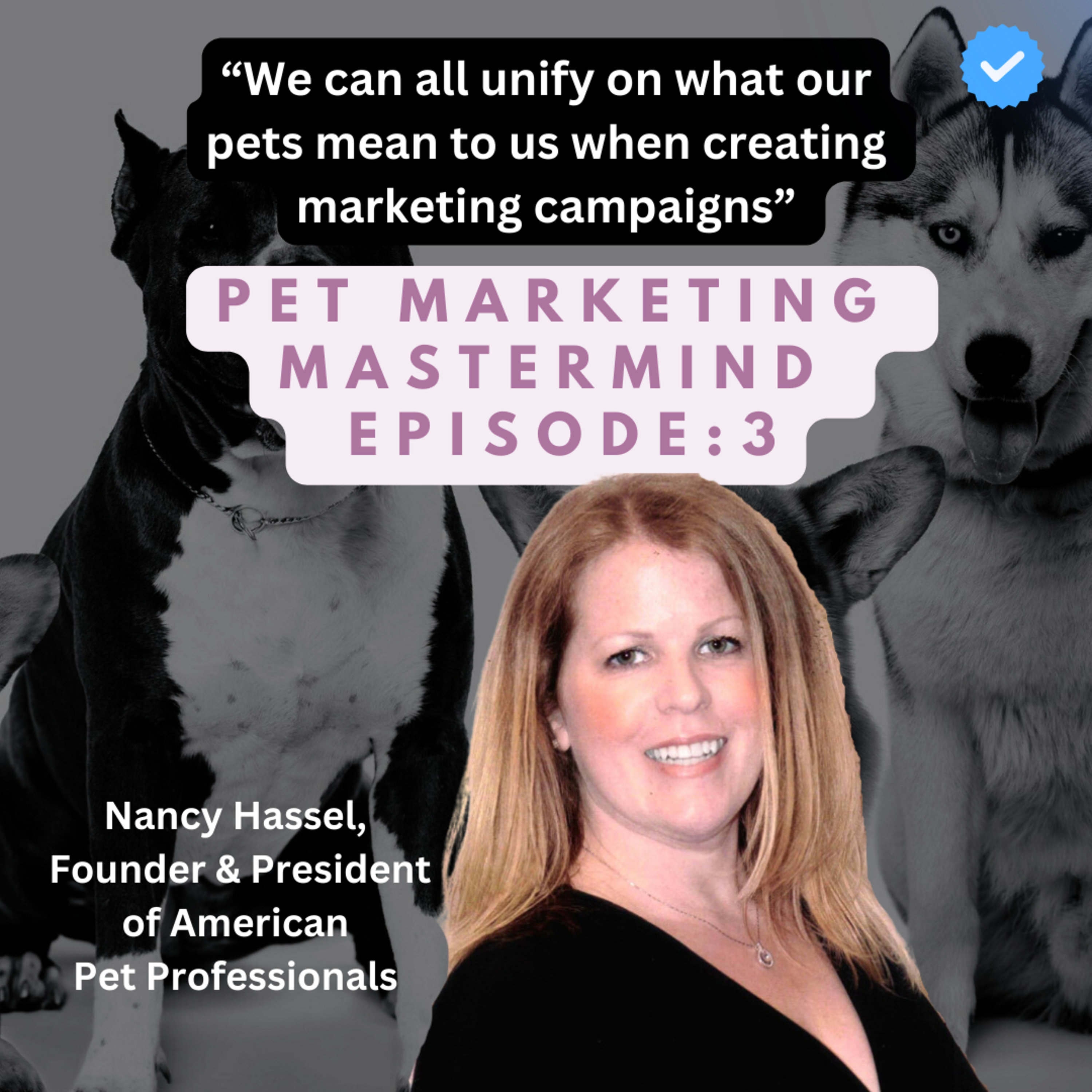 Pet Marketing Mastermind: Nancy Hassel, Founder and President of American Pet Professionals episode artwork