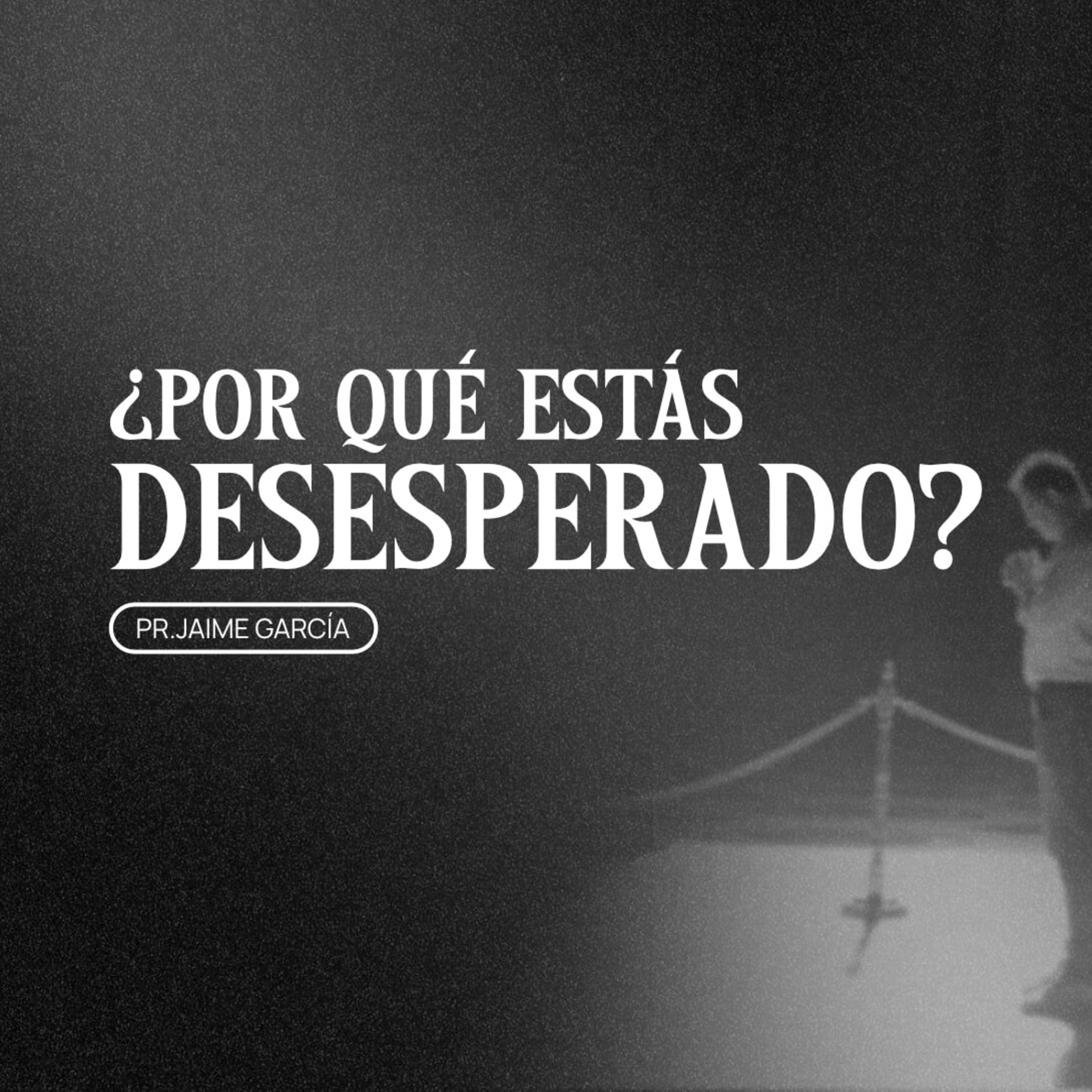 ¿POR QUÉ ESTÁS DESESPERADO? episode artwork