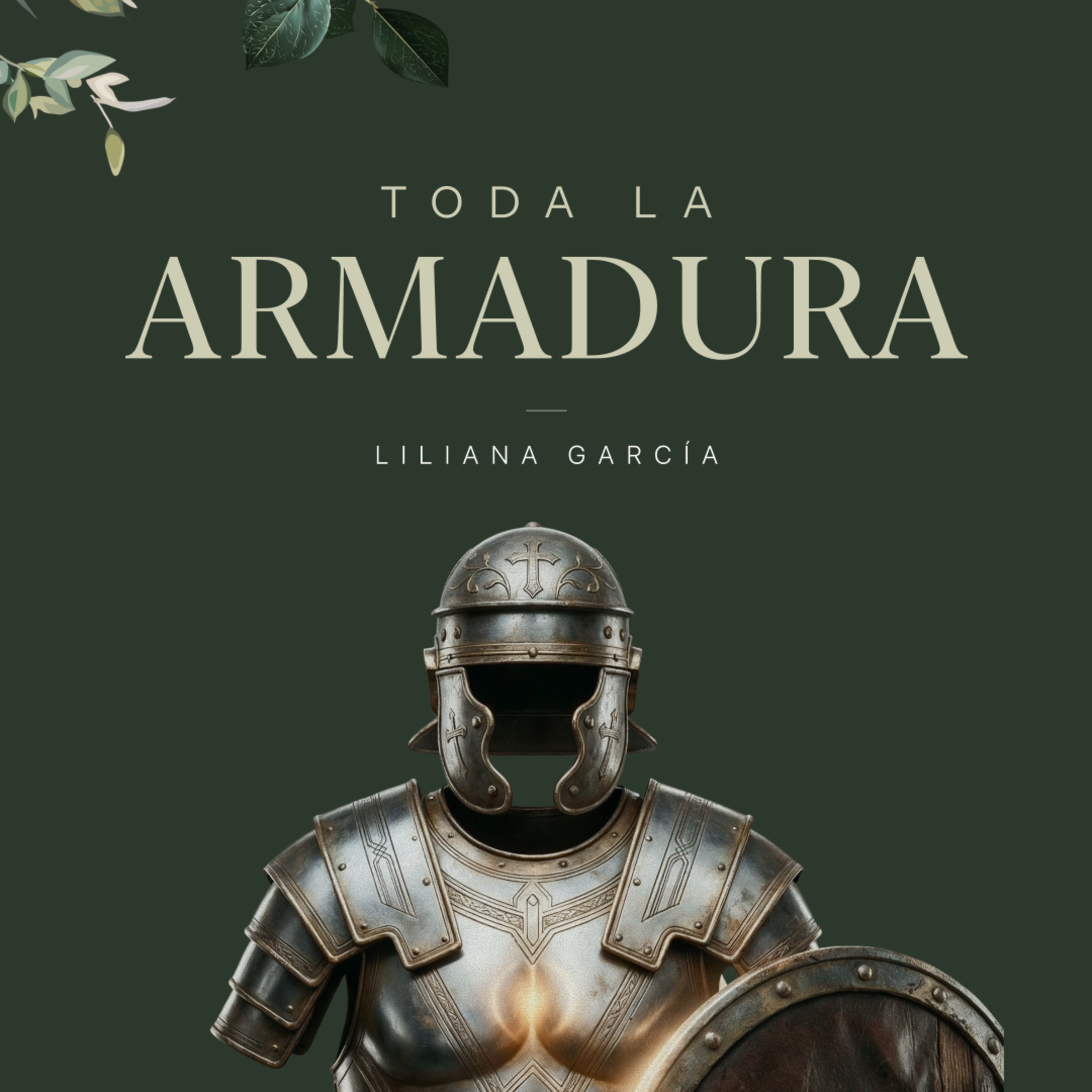 Toda la Armadura || SERIE: AYUNO, ORACION Y VICTORIA || LILIANA GARCIA episode artwork