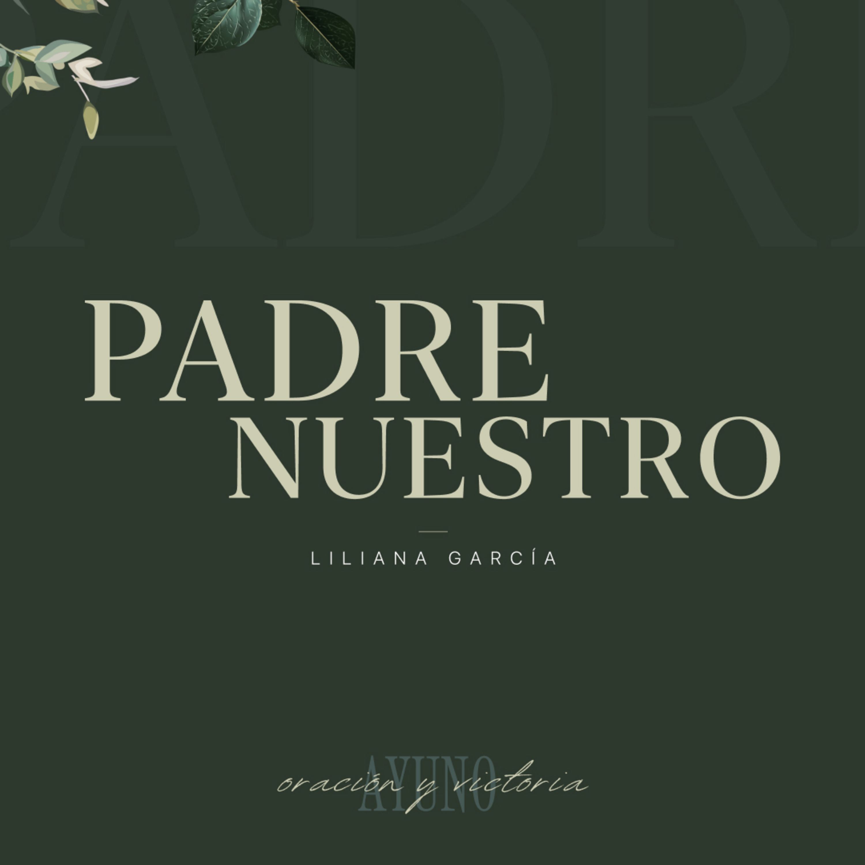 PADRE NUESTRO || SERIE: AYUNO, ORACION Y VICTORIA || LILIANA GARCIA episode artwork