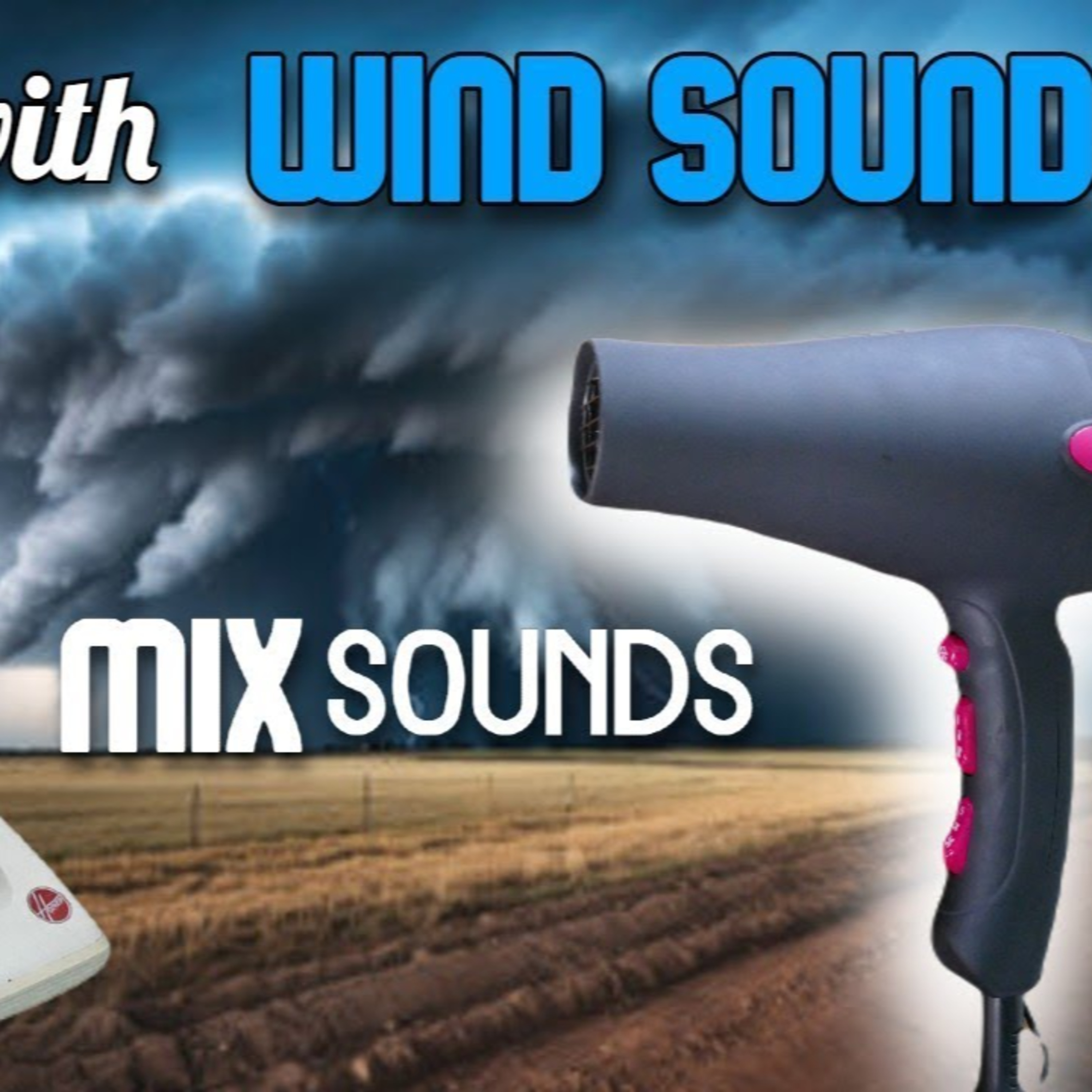 VACUUM CLEANER, HAIR DRYER and WIND sounds #12, Have a good time with this HAIR DRYER sound episode artwork