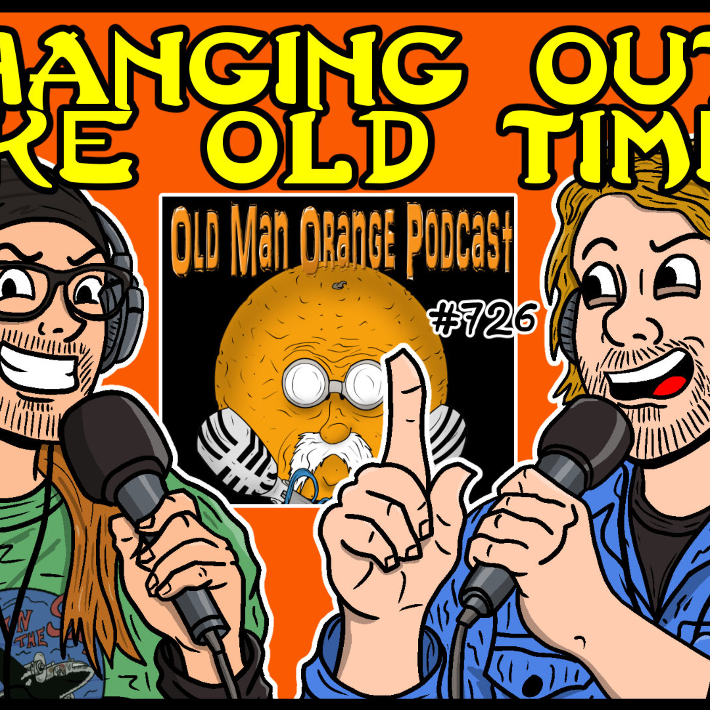 Hanging Out Like Old Times - Old Man Orange Podcast 726 episode artwork