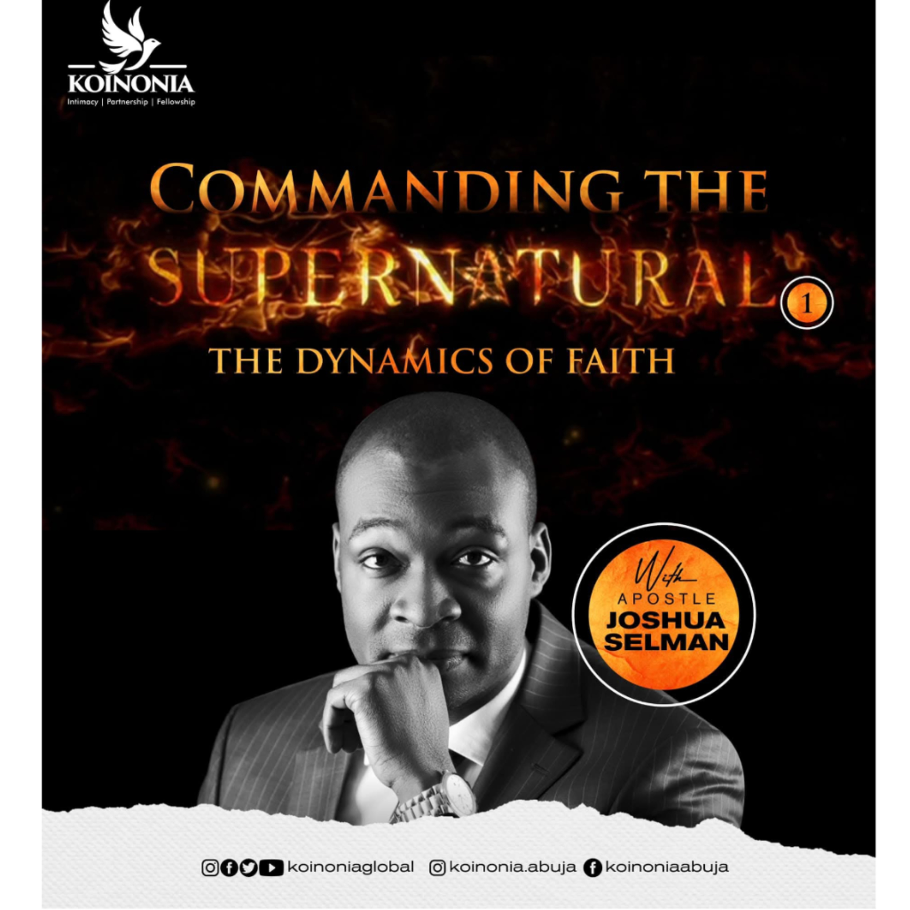 COMMANDING THE SUPERNATURAL PART ONE (THE DYNAMICS OF FAITH) WITH APOSTLE JOSHUA SELMAN 13.02.2022