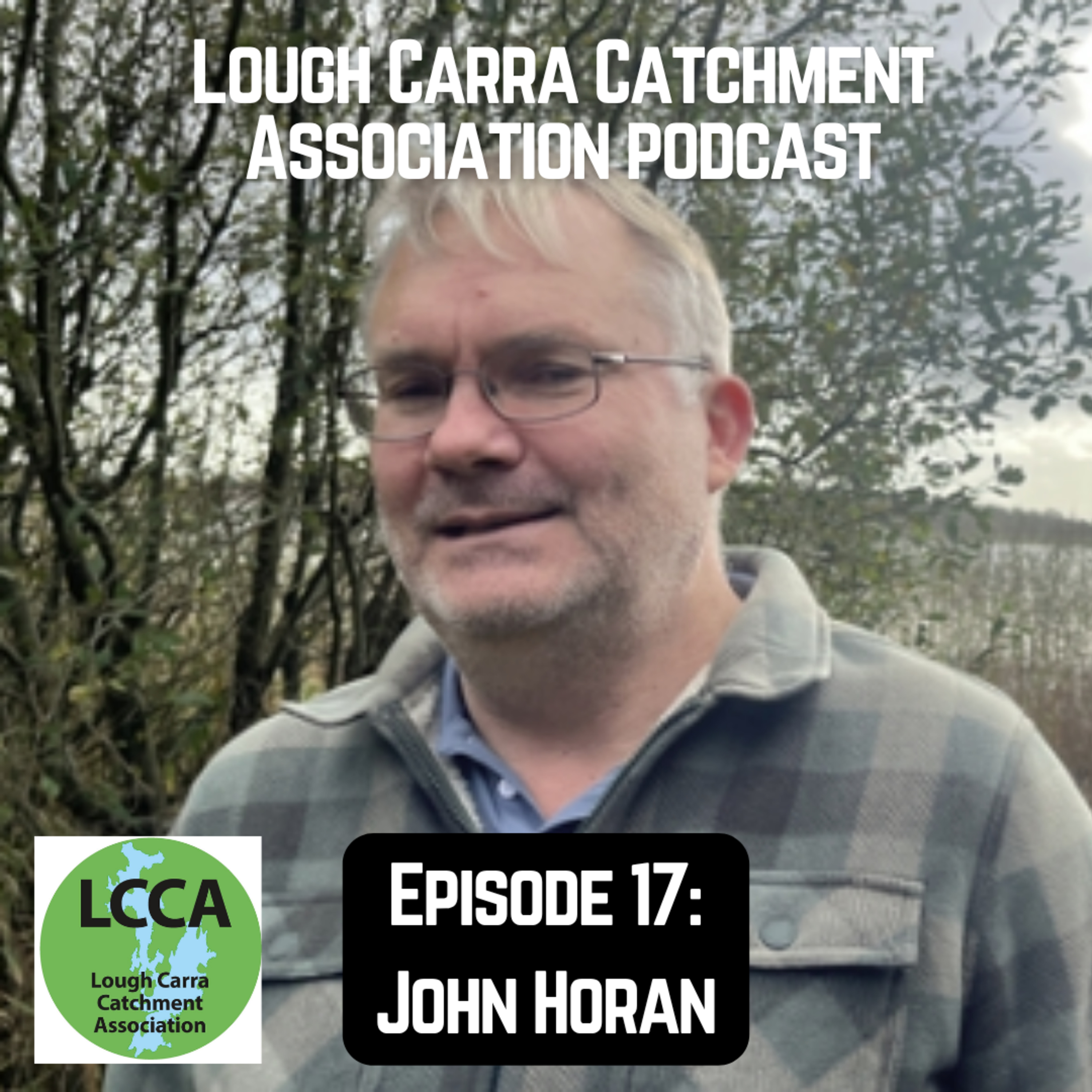Episode 17 - John Horan - agri-environmental scheme farmer episode artwork