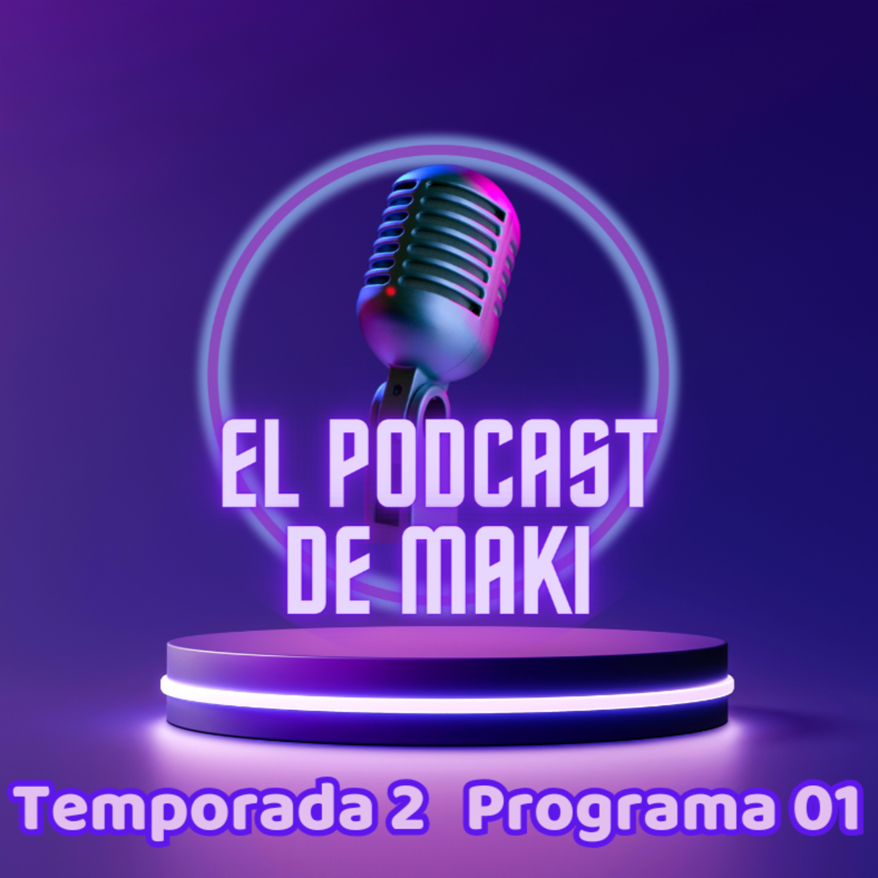 El Podcast de Maki (T2): Programa 01 episode artwork