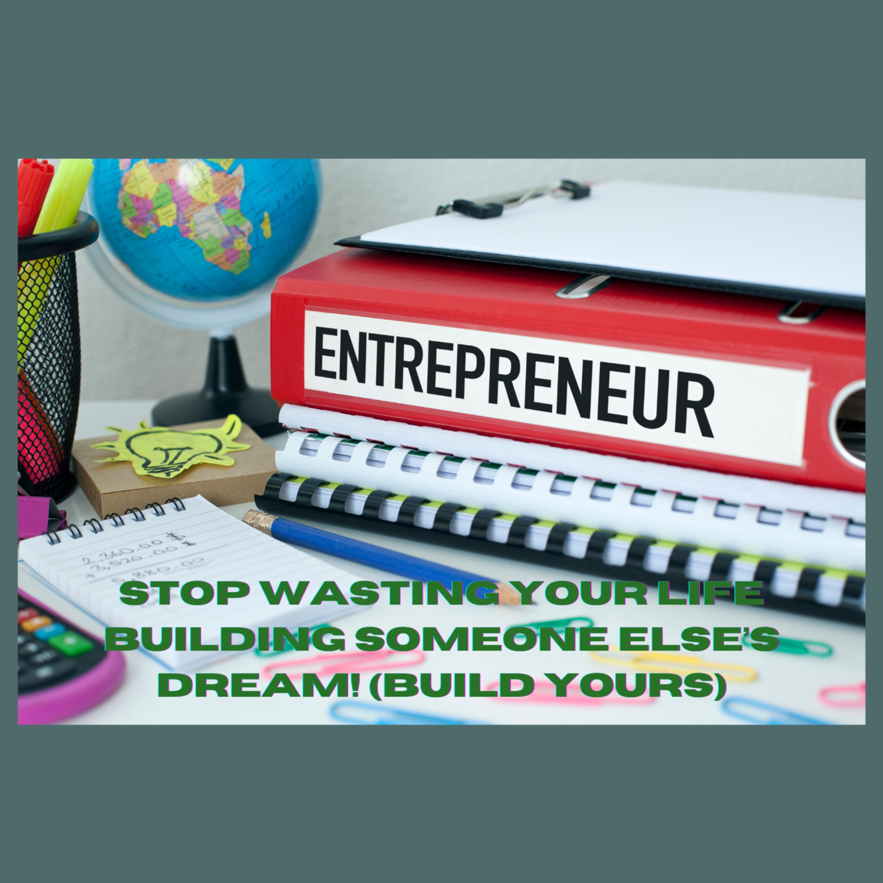 Stop Wasting Your Life Building Someone Else’s Dream! (Build Yours) episode artwork