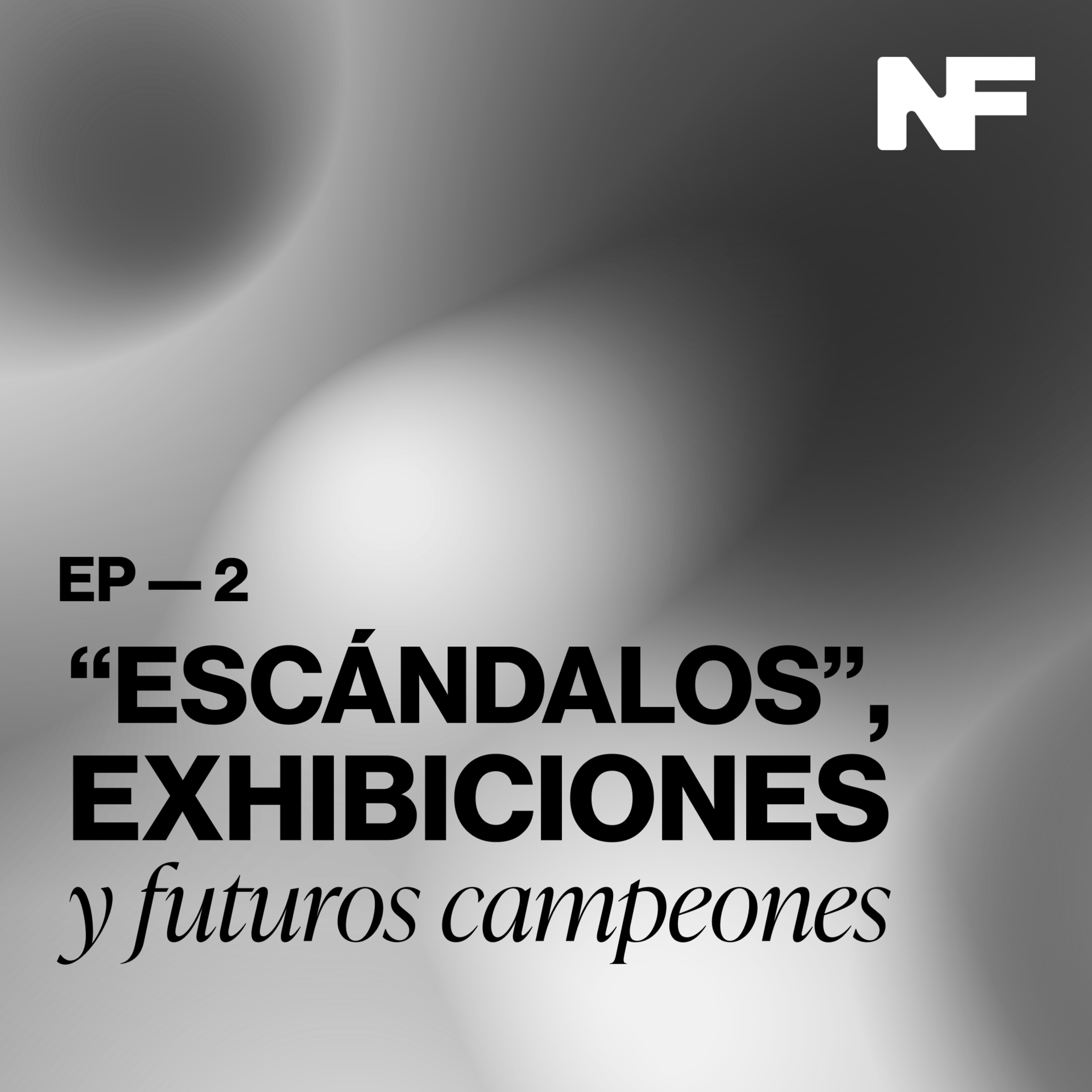 Ep. 2 — "Escándalos", exhibiciones y futuros campeones. episode artwork