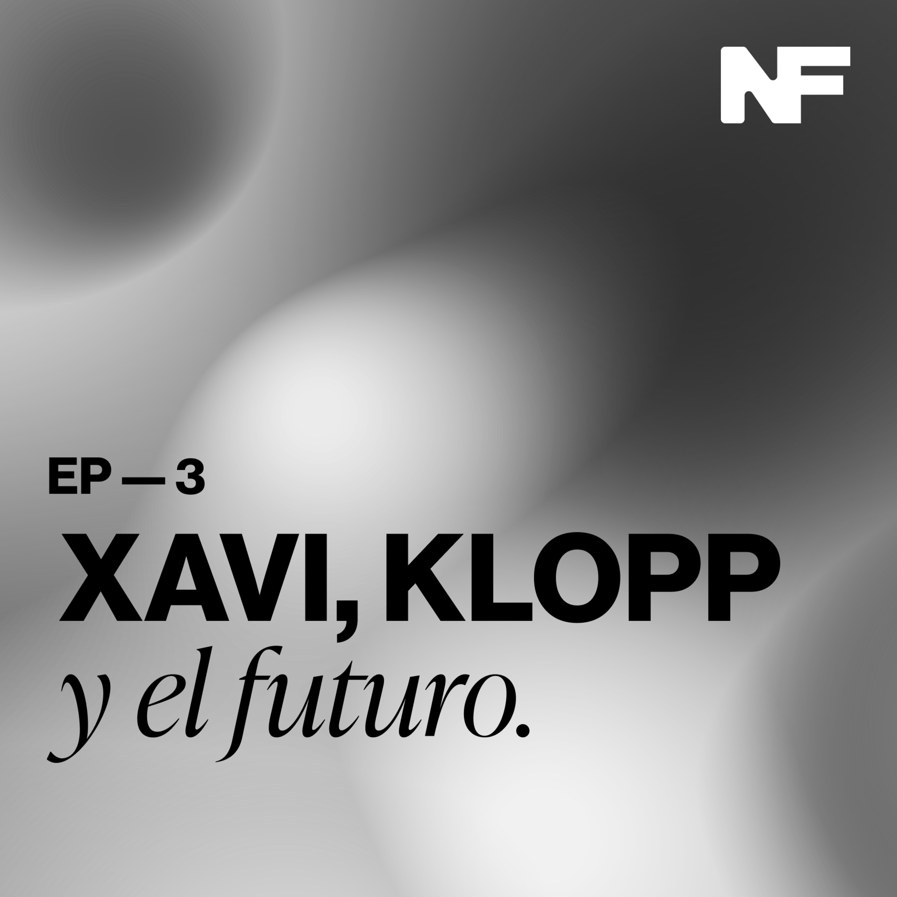 Ep. 3 — Xavi, Klopp y el futuro episode artwork