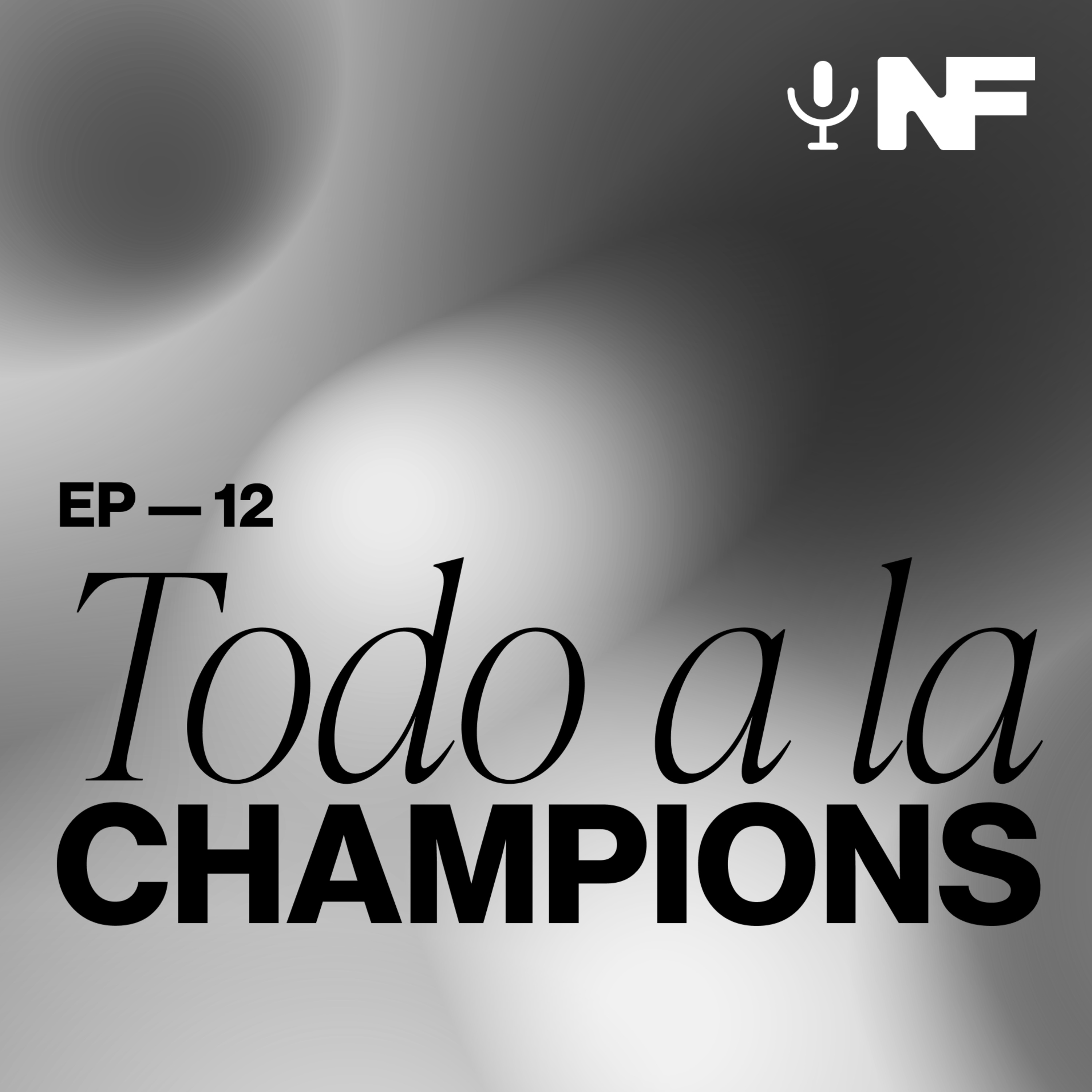 Ep. 12 — Todo a la Champions. episode artwork