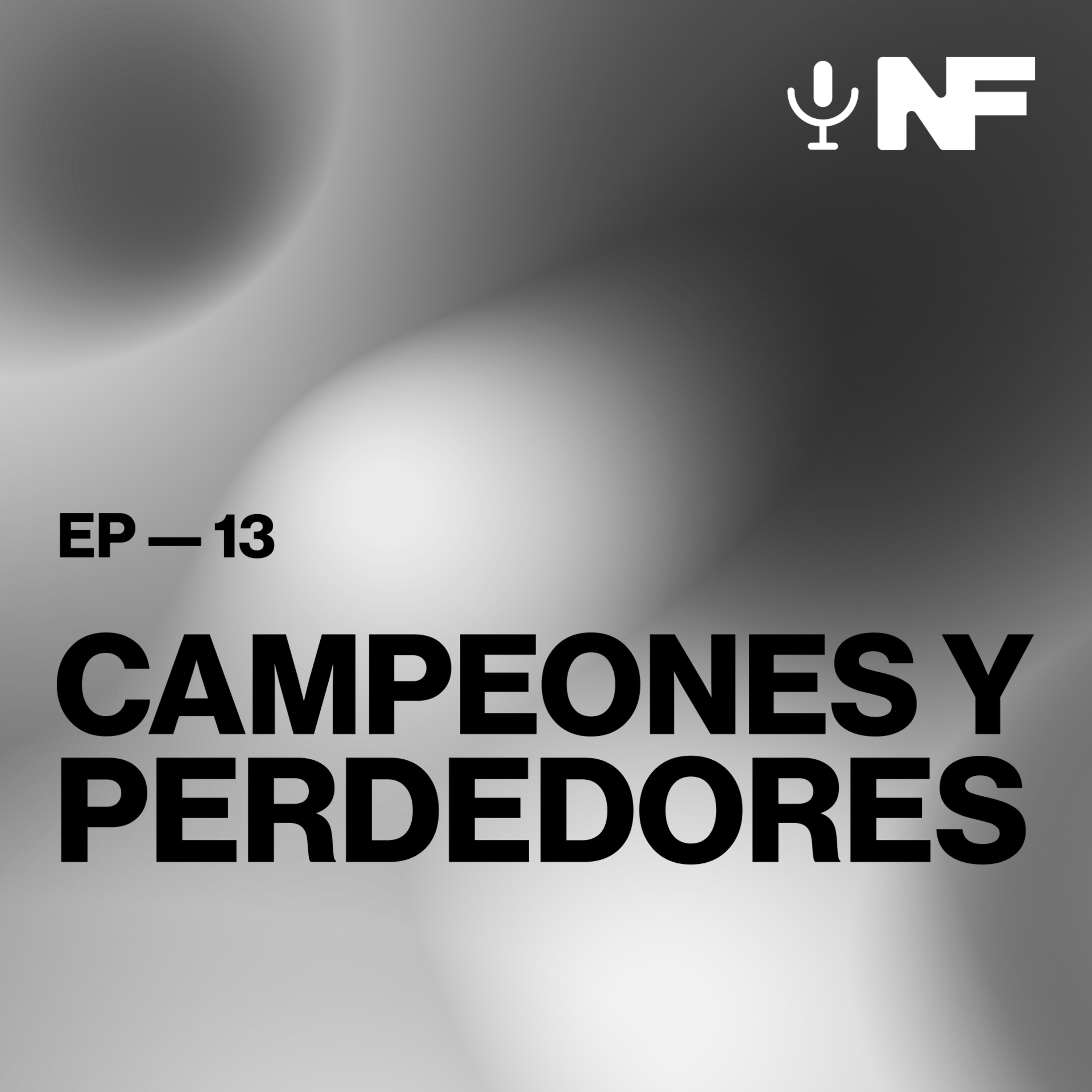 Ep. 13 — Campeones y perdedores. episode artwork