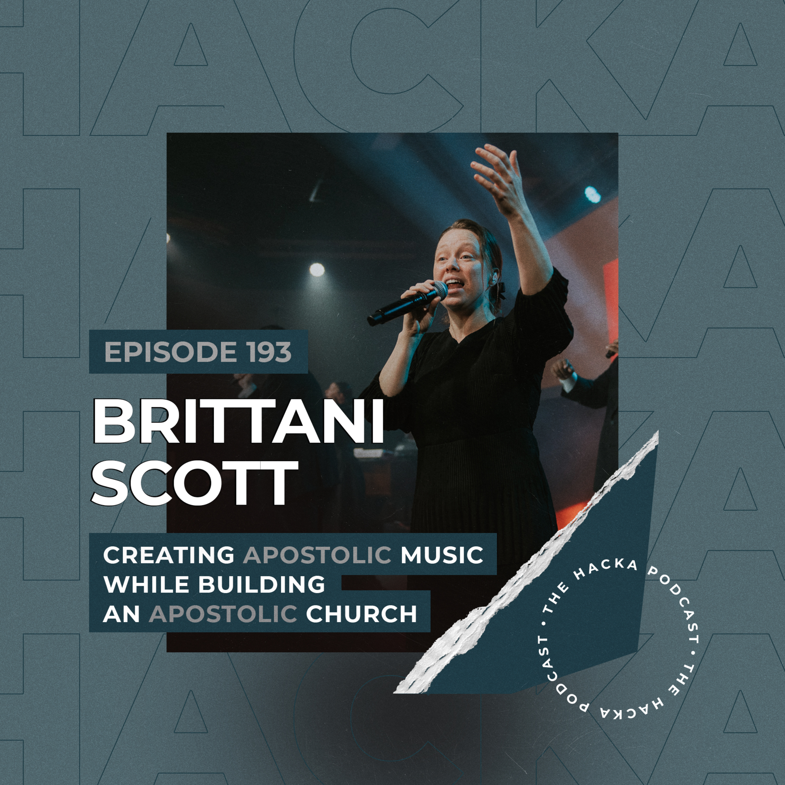 193. Brittani Scott – Creating Apostolic Music While Building an Apostolic Church