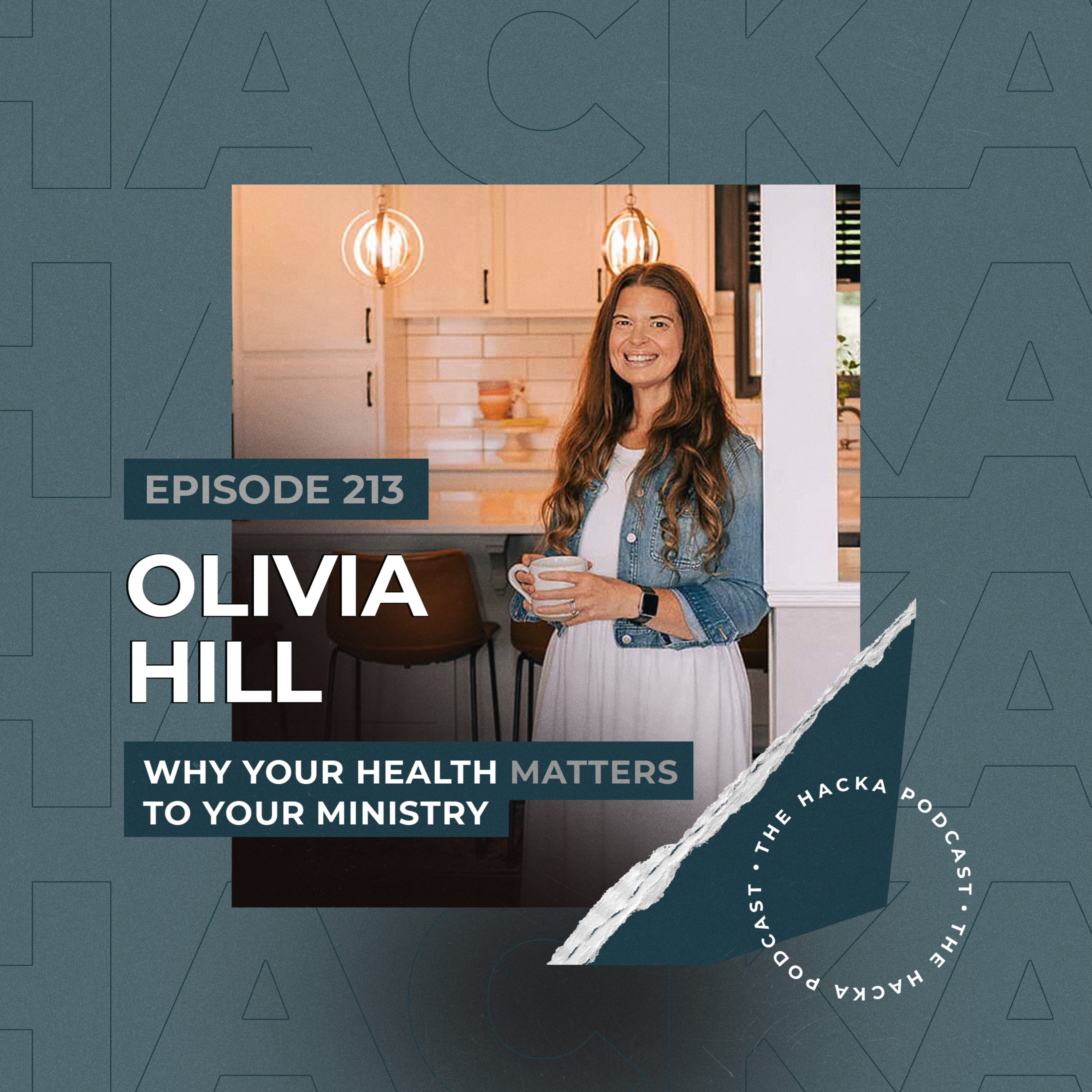213. Olivia Hill - Why Your Health Matters to Your Ministry episode artwork