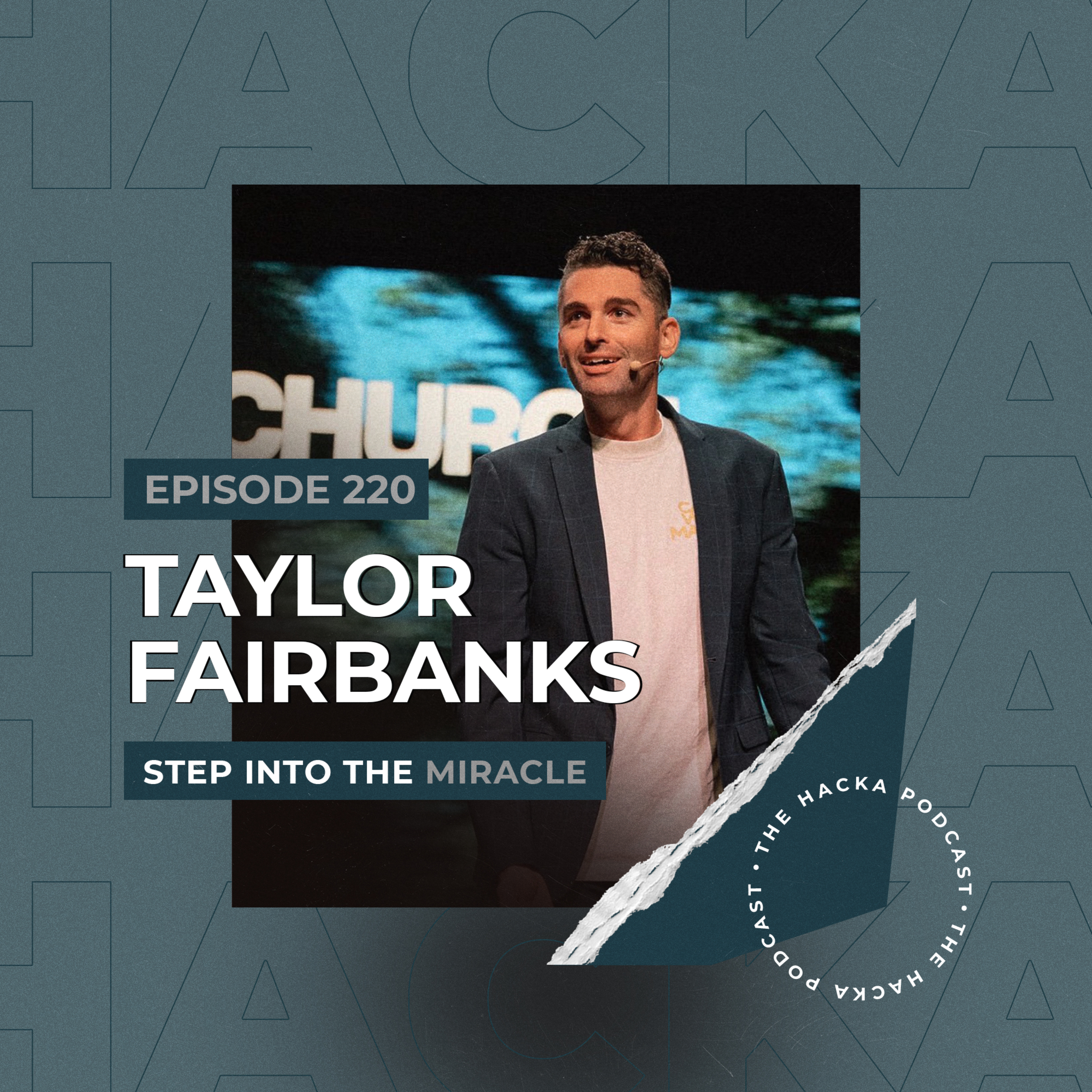 220. Taylor Fairbanks - Step Into the Miracle episode artwork