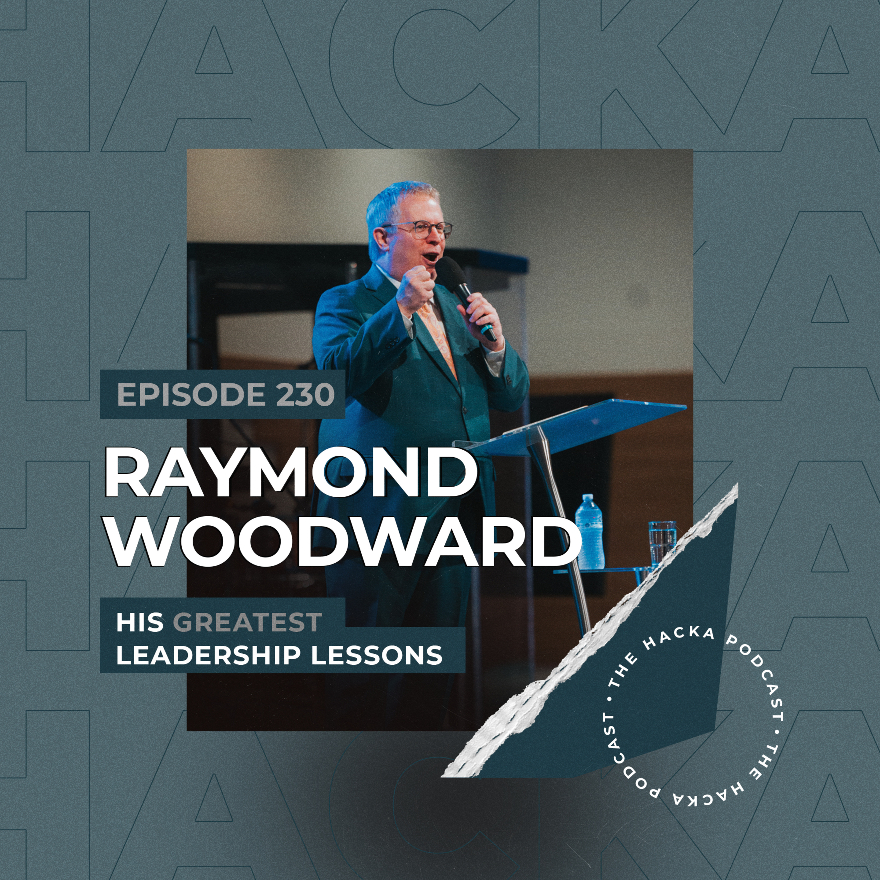 230. Raymond Woodward – His Greatest Leadership Lessons