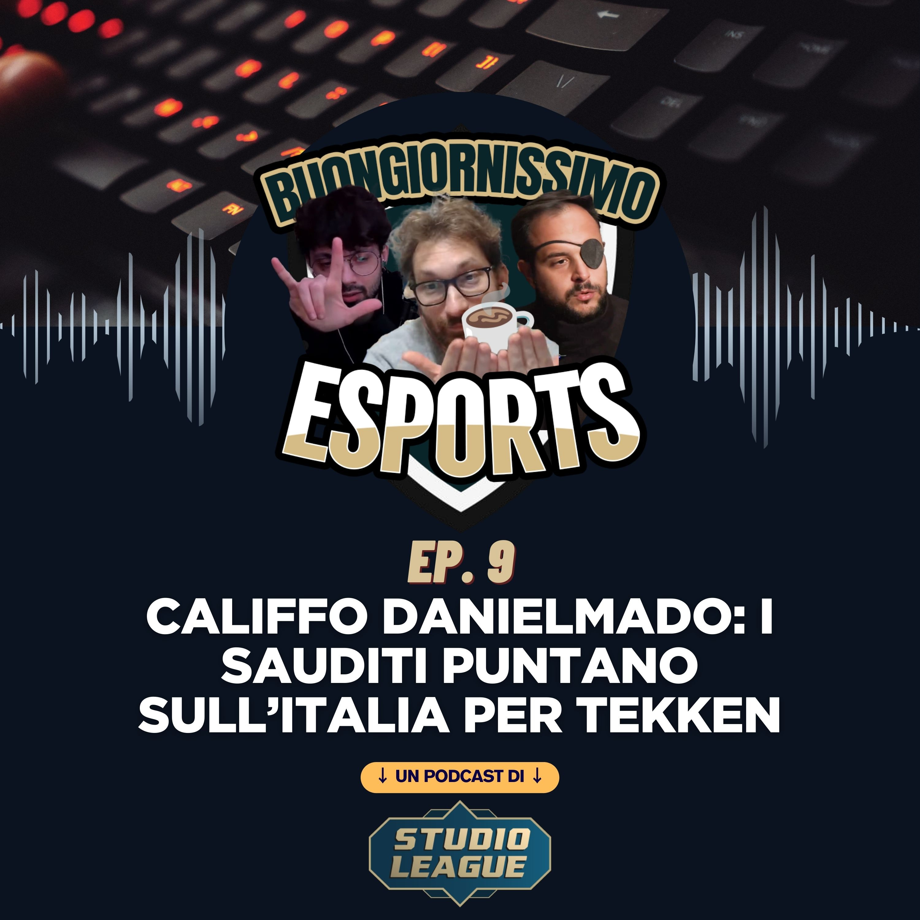 Buongiornissimo Esports Ep. 9 - Califfo DanielMado: i sauditi puntano sull’Italia per Tekken episode artwork