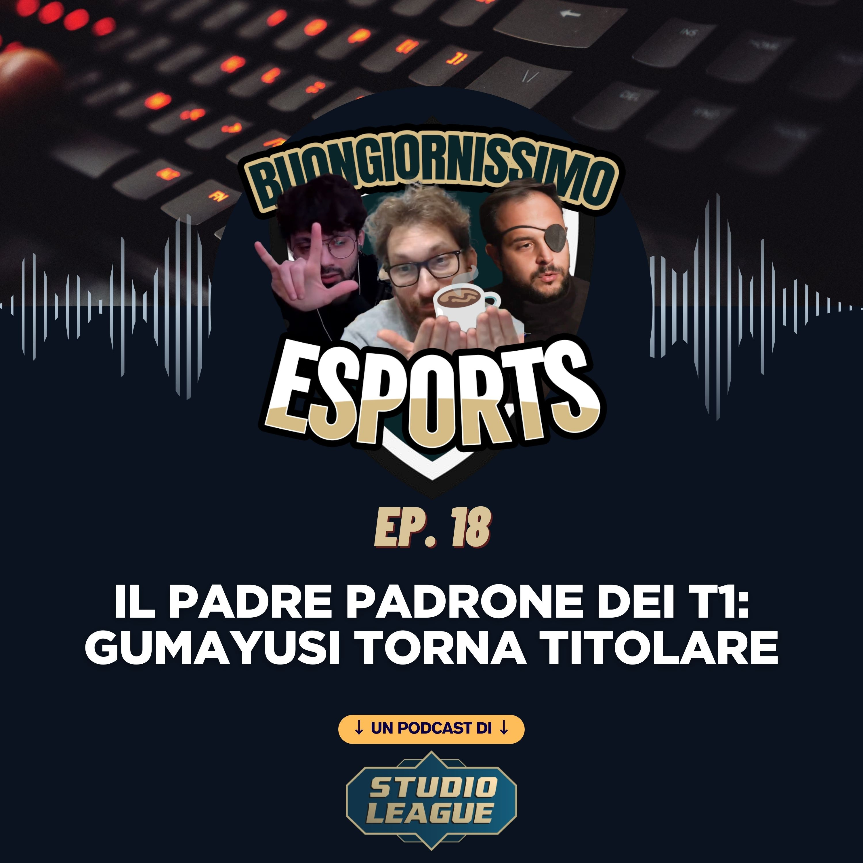 Buongiornissimo Esports Ep. 18 - Il padre padrone dei T1: Gumayusi torna titolare episode artwork