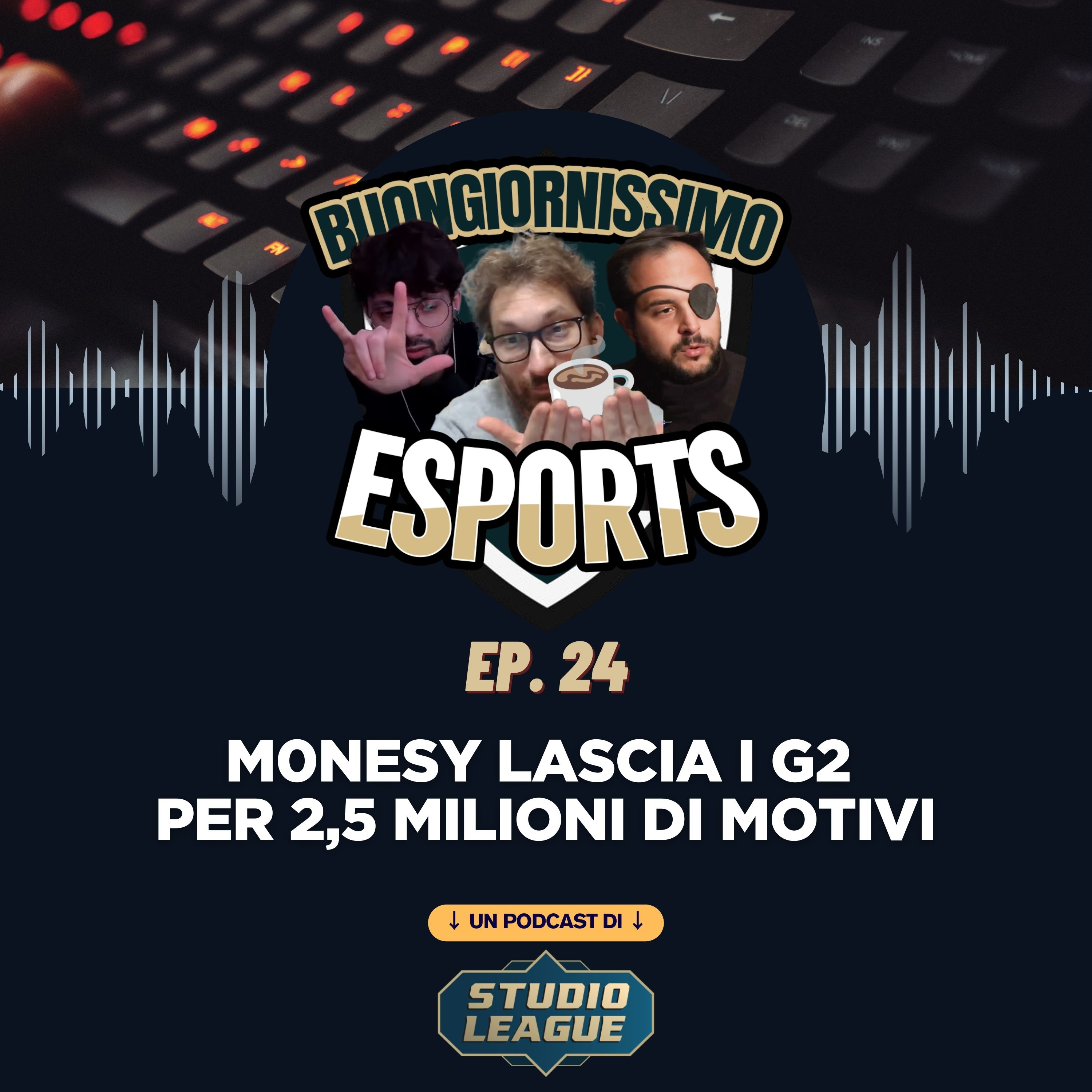 Buongiornissimo Esports Ep. 24 - M0nesy lascia i G2 per 2,5 Milioni di motivi episode artwork