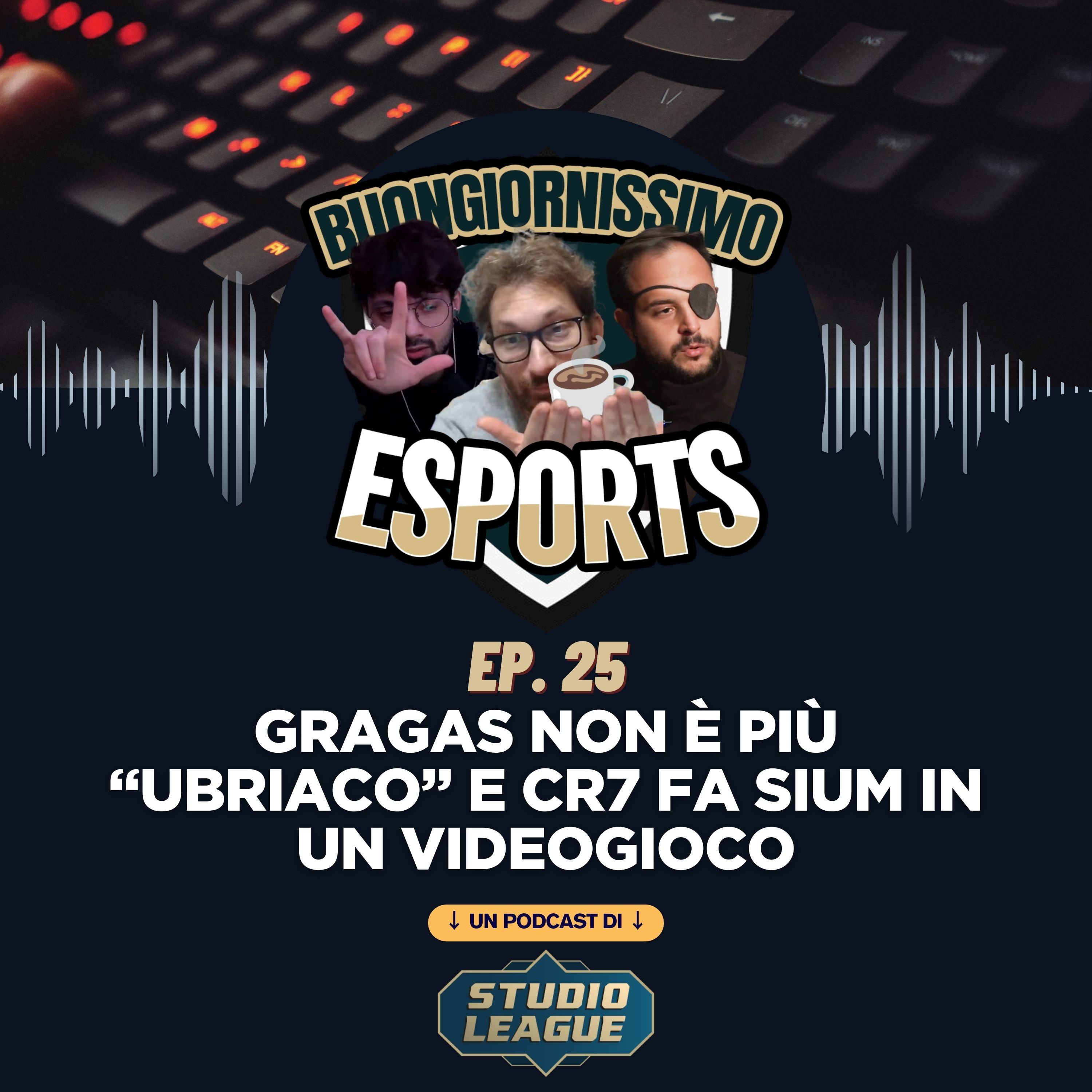 Buongiornissimo Esports Ep. 25 - Gragas non è più “ubriaco” e fa Sium con CR7 episode artwork