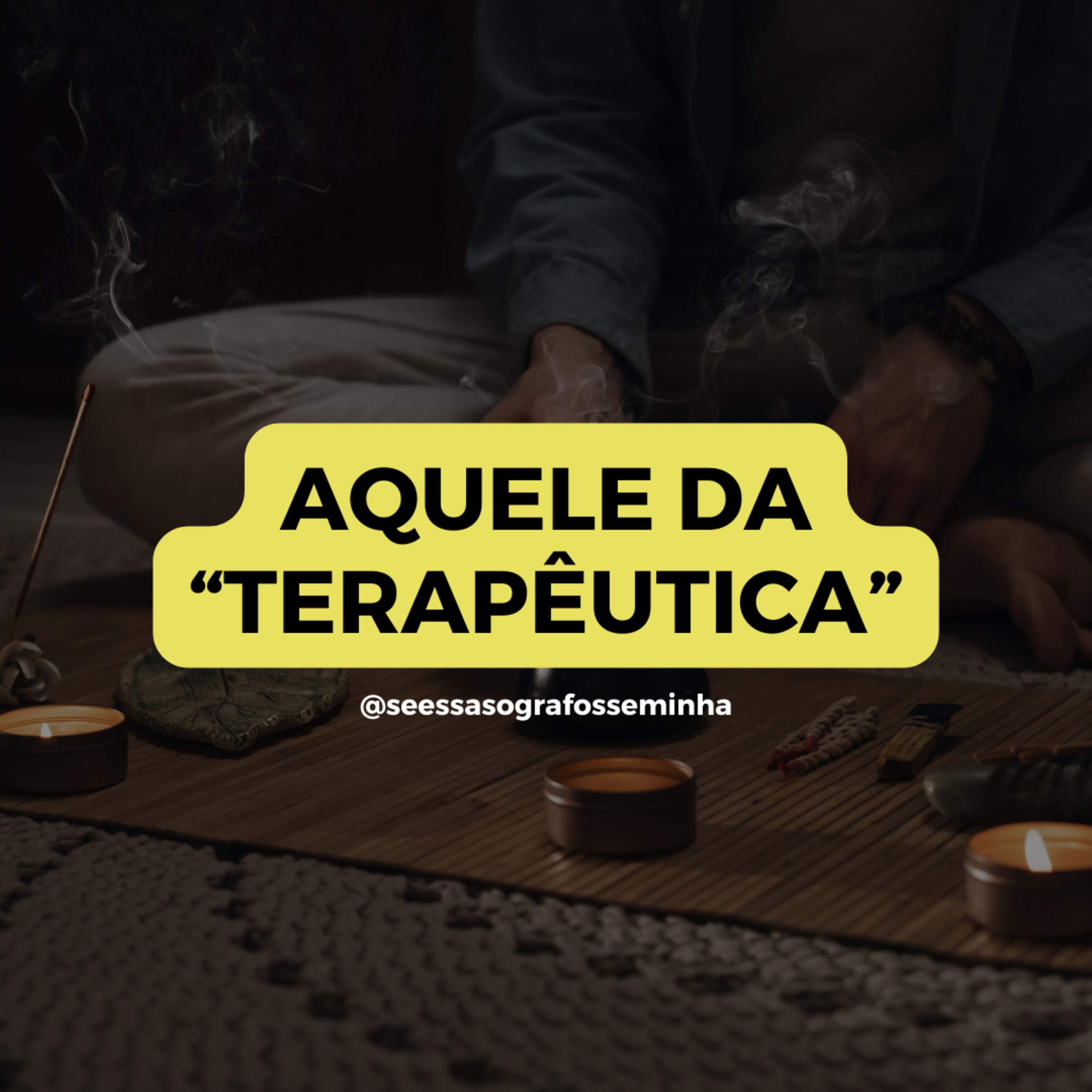 AQUELE DA "TERAPÊUTICA"