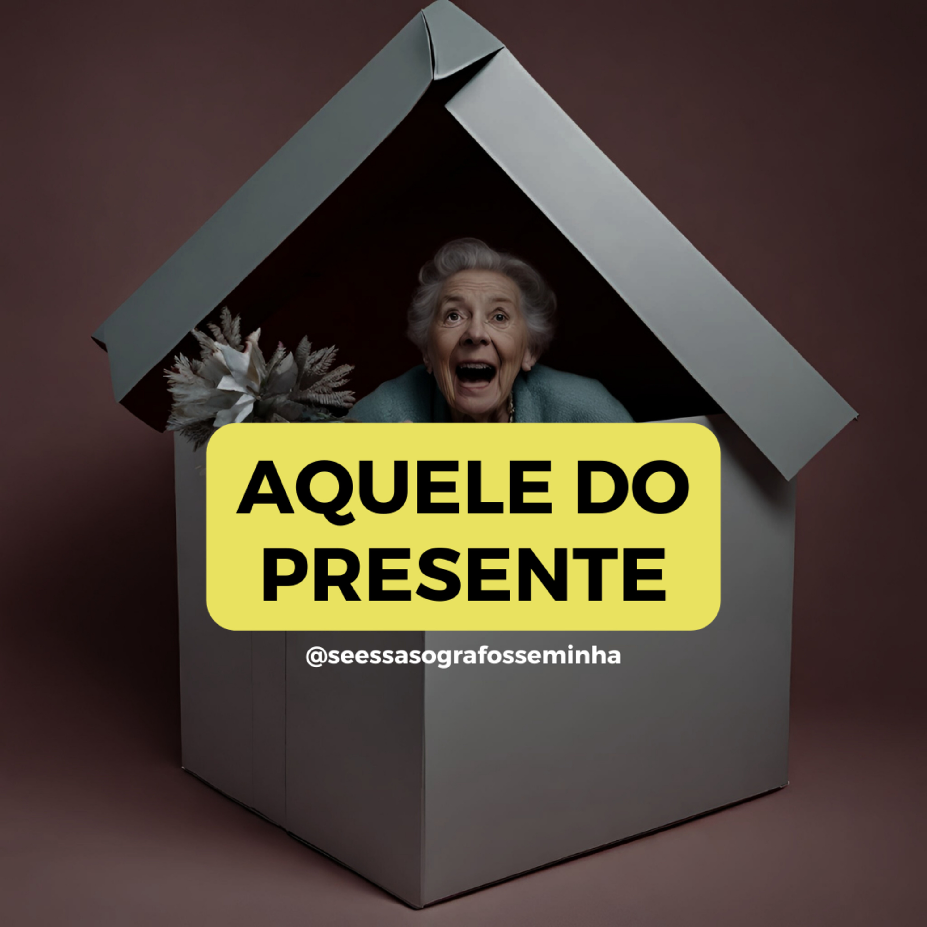 AQUELE DO PRESENTE
