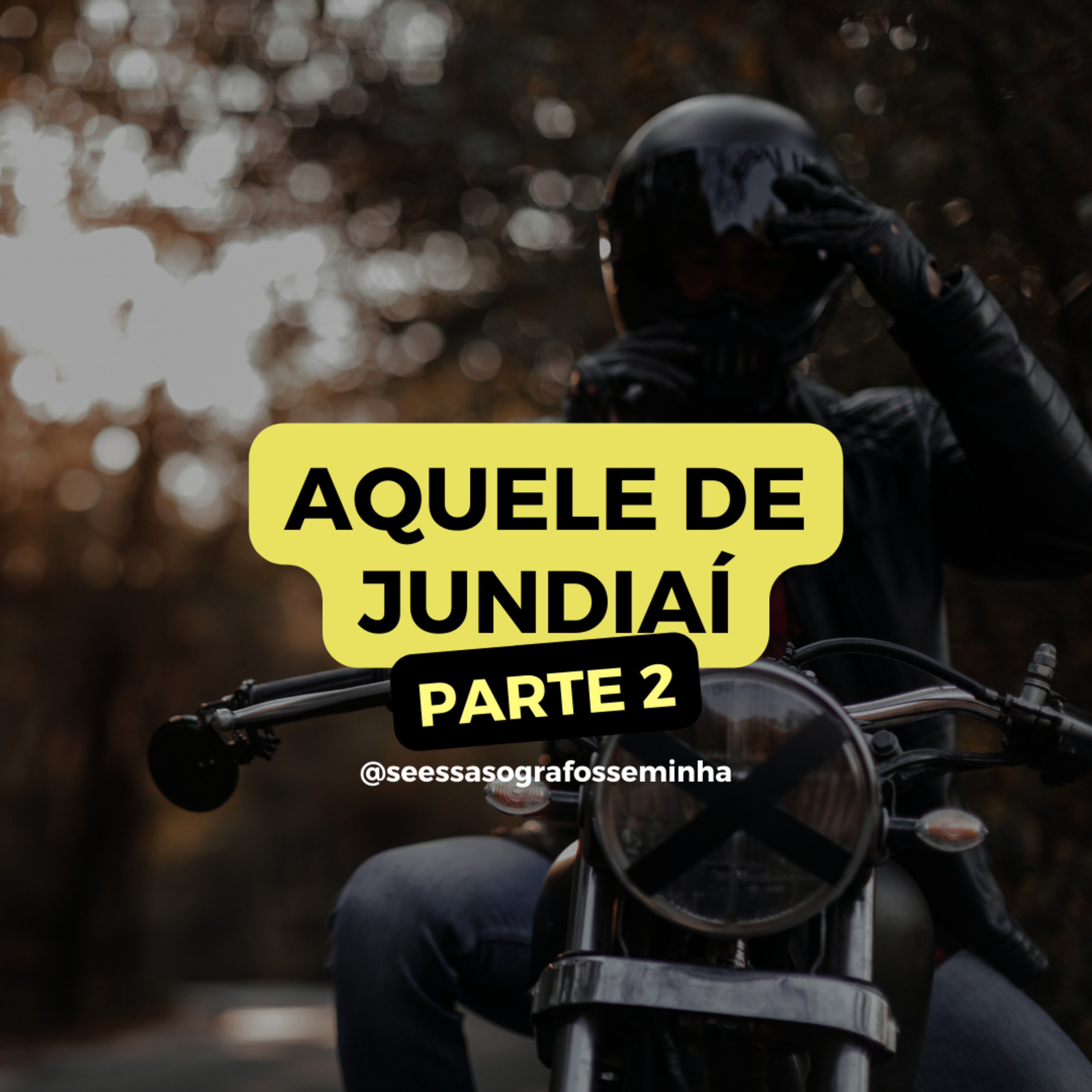 AQUELE DE JUNDIAÍ PARTE 2