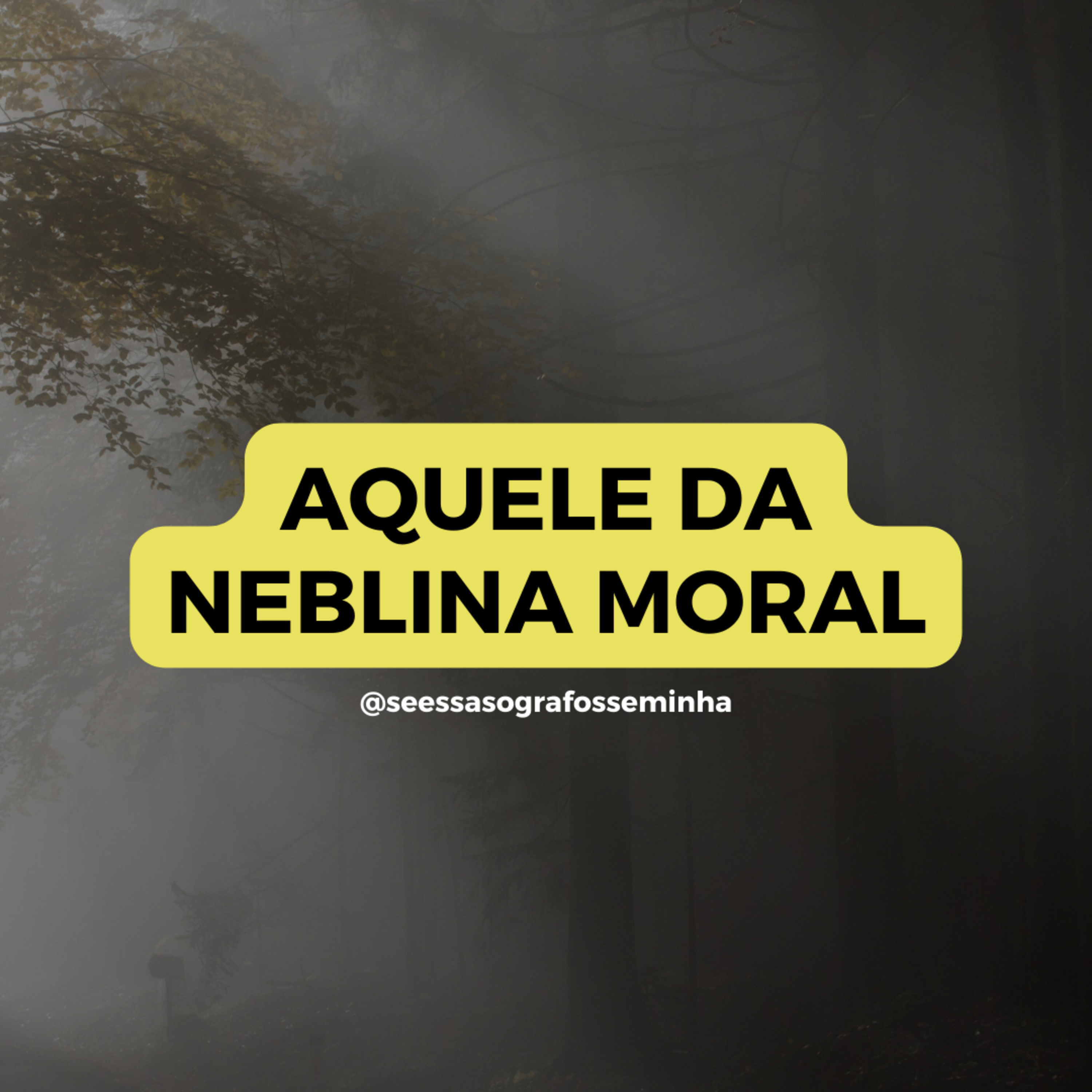 AQUELE DA NEBLINA MORAL episode artwork