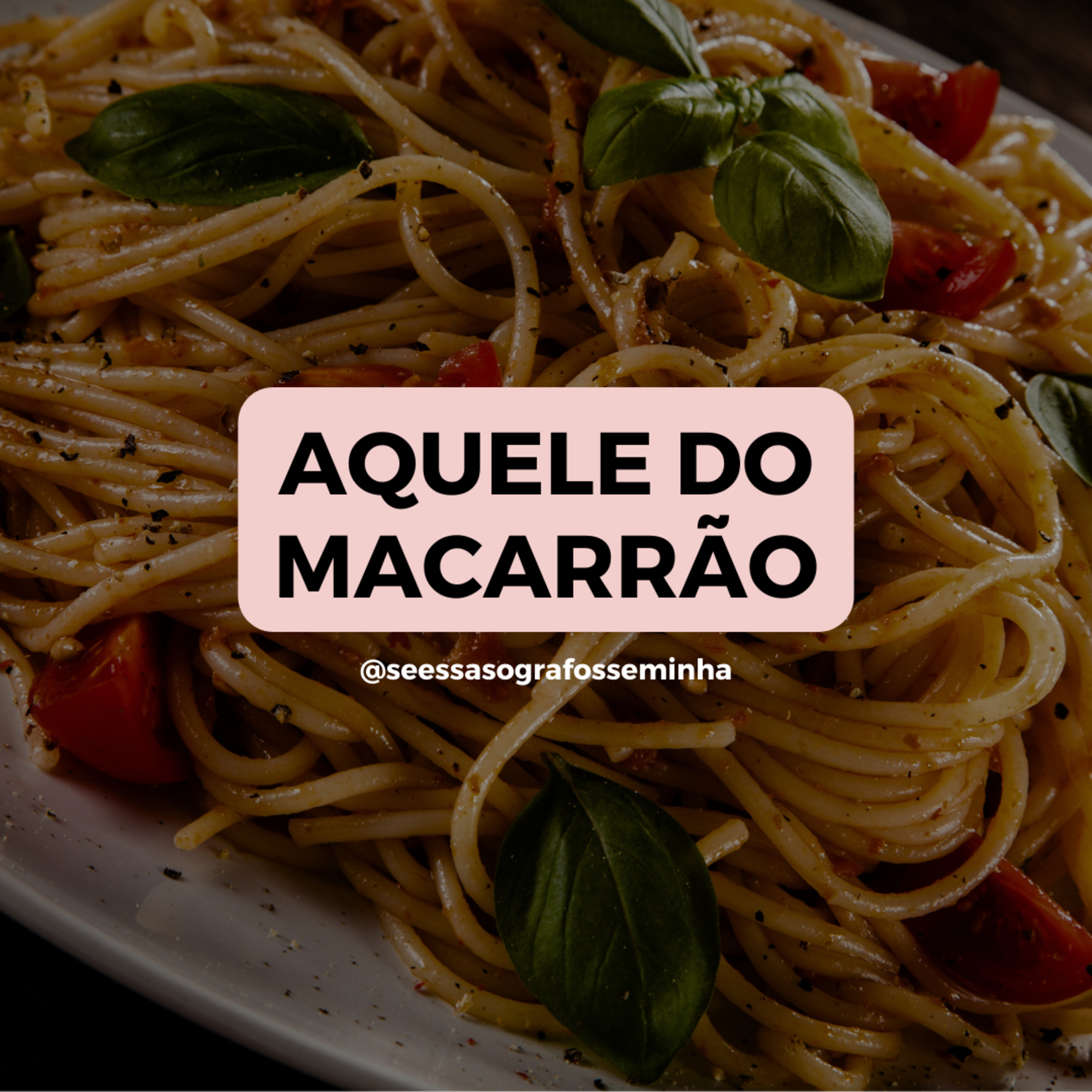 AQUELE DO MACARRÃO
