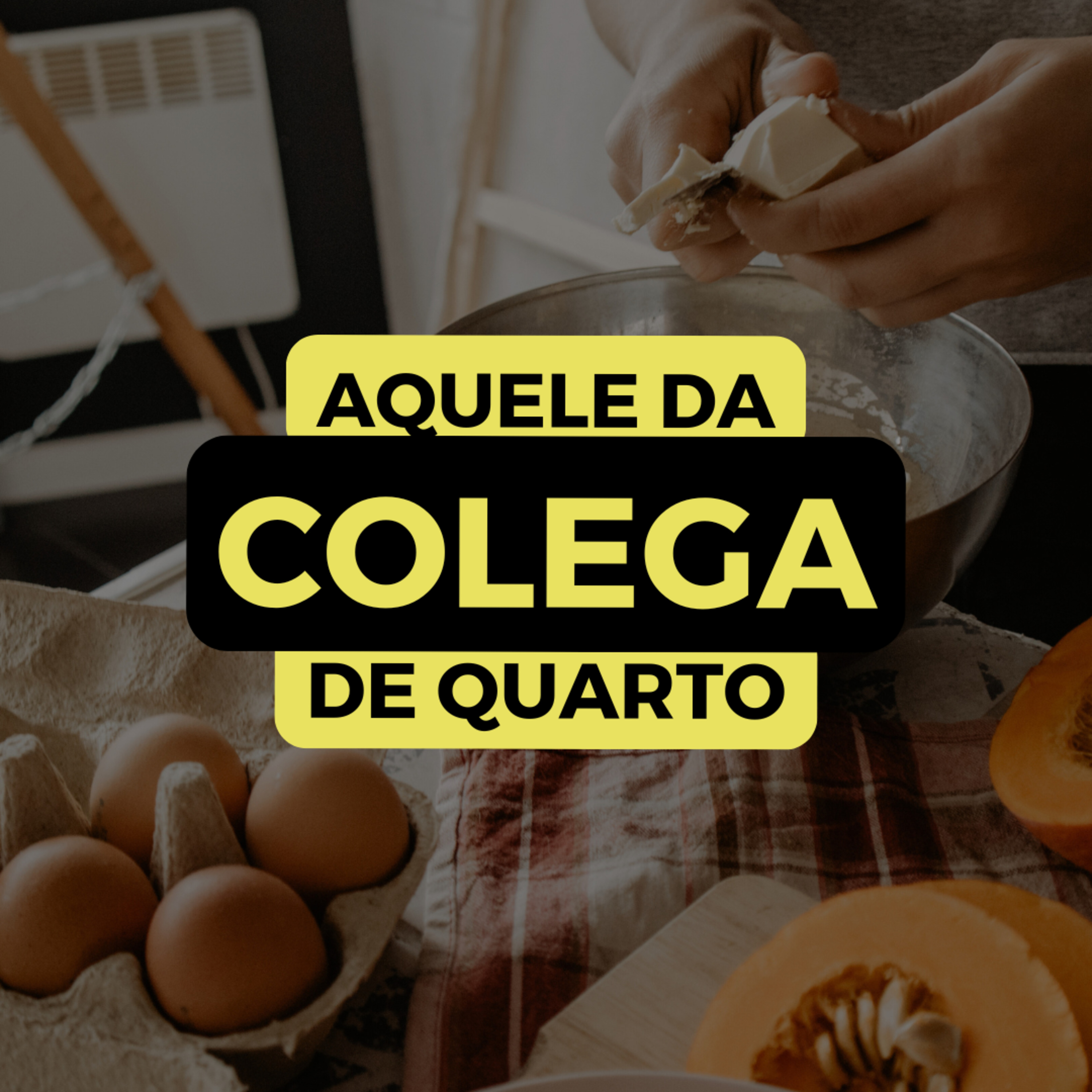 AQUELE DA COLEGA DE QUARTO episode artwork