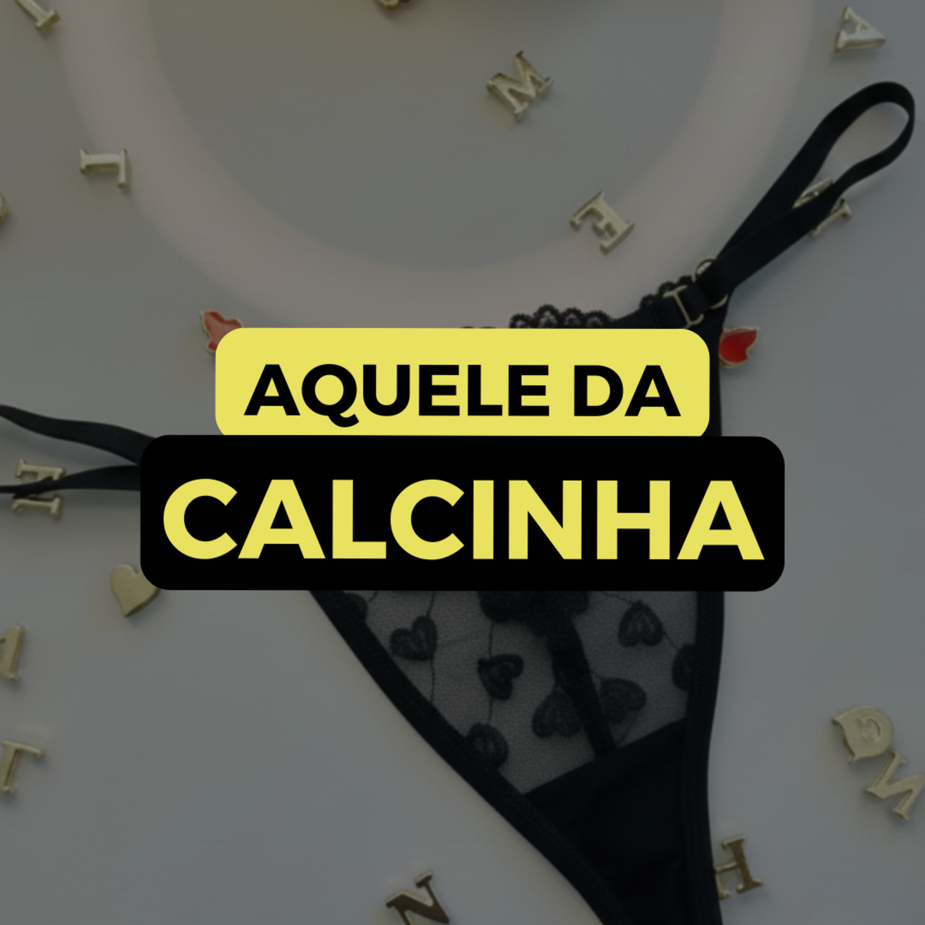 AQUELE DA CALCINHA episode artwork
