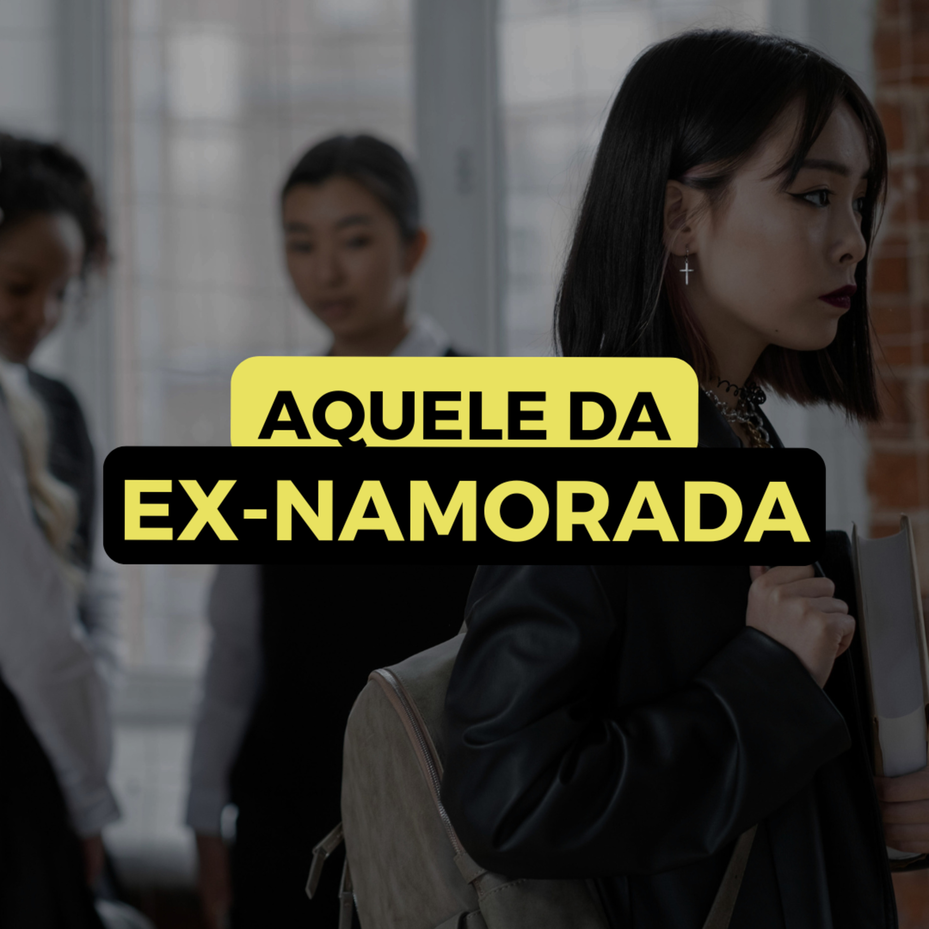AQUELE DA EX NAMORADA
