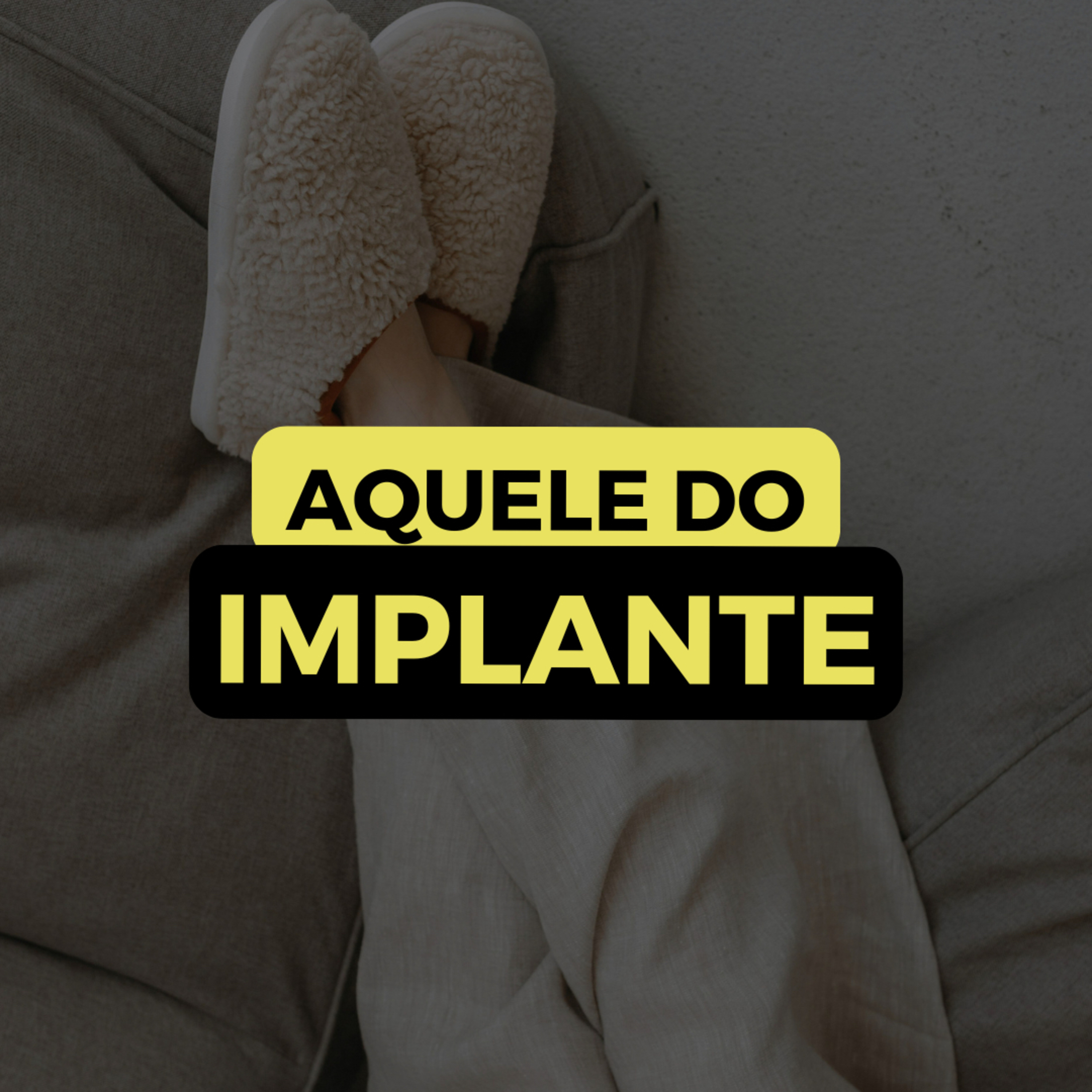 AQUELE DO IMPLANTE episode artwork