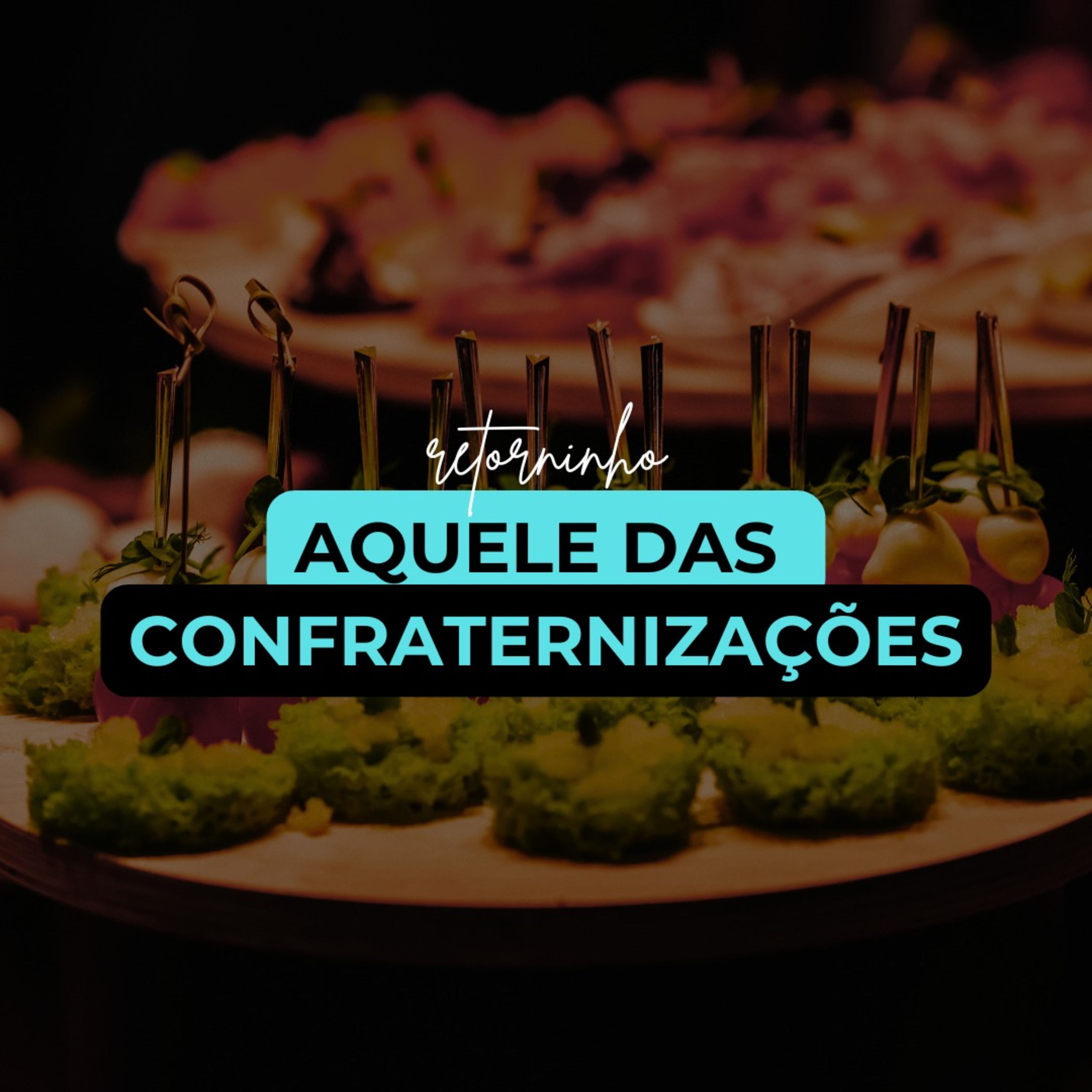 AQUELE DAS CONFRATERNIZAÇÕES - RETORNINHO