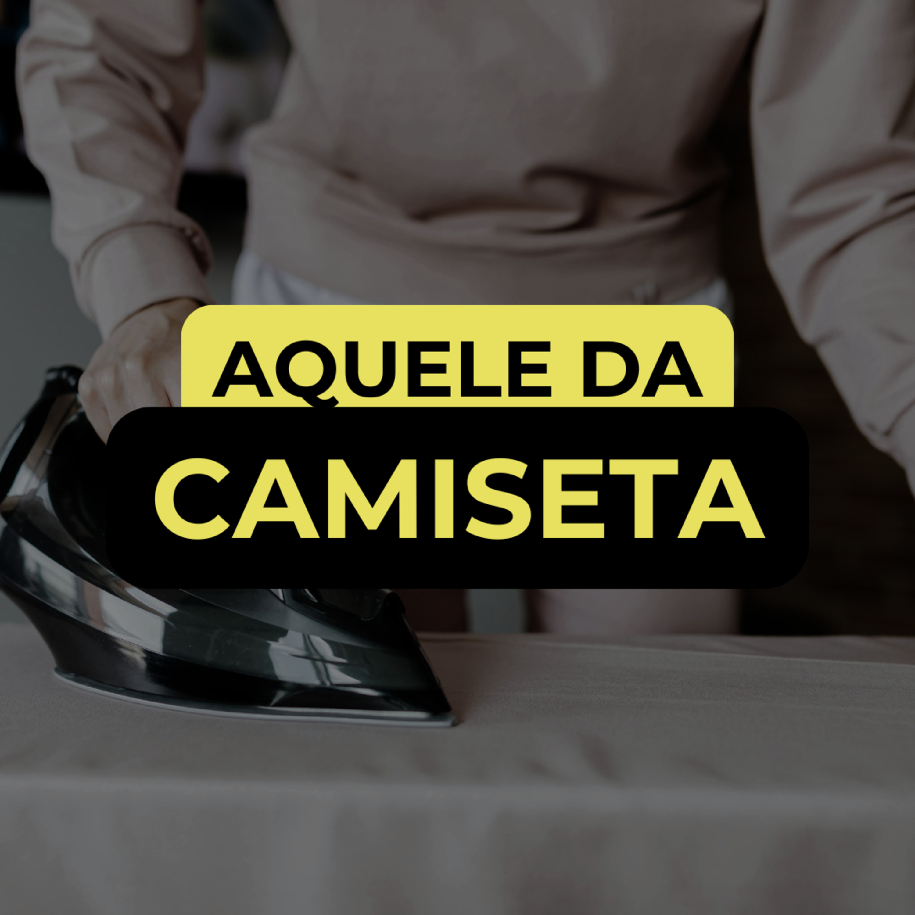 AQUELE DA CAMISETA
