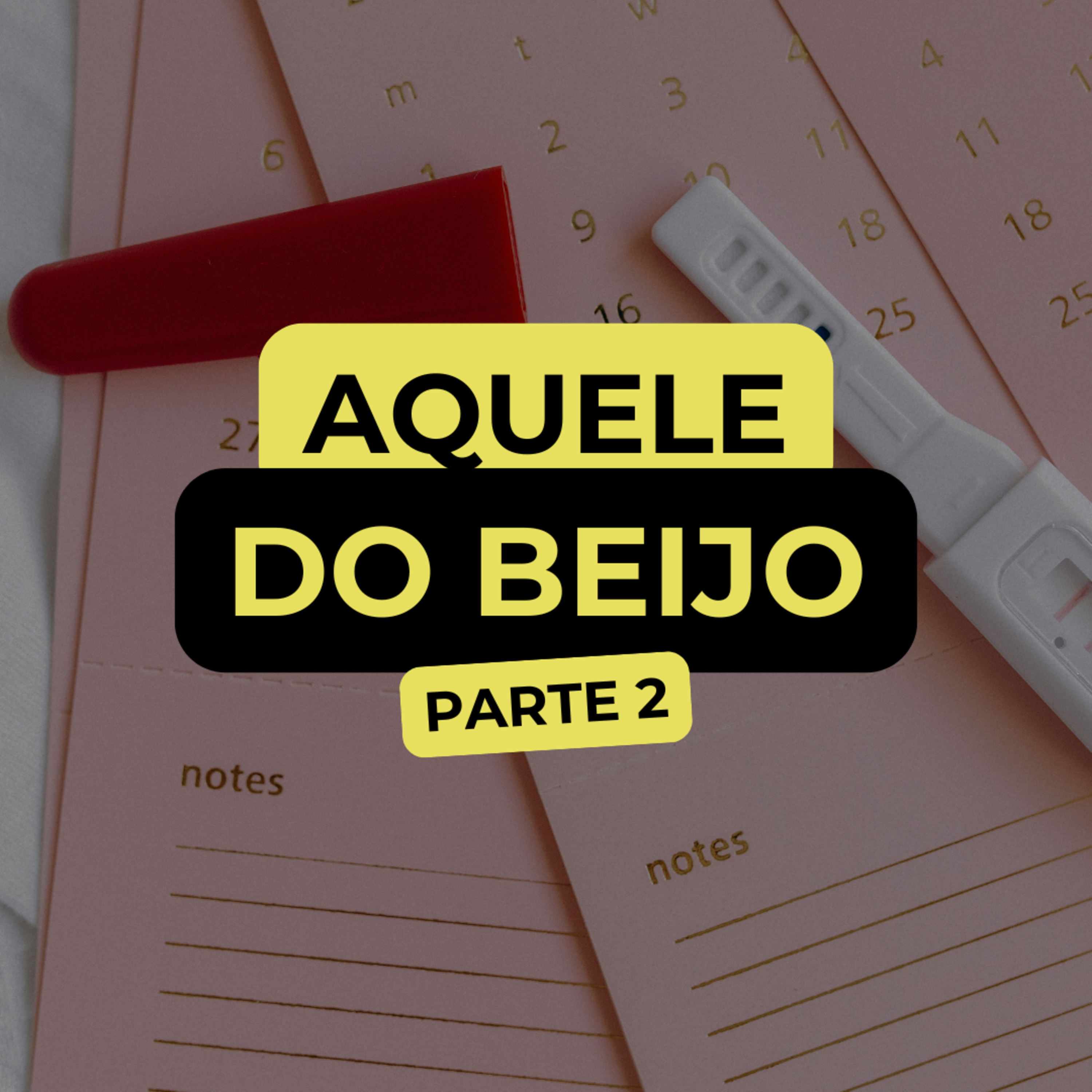 AQUELE DO BEIJO - PARTE 2