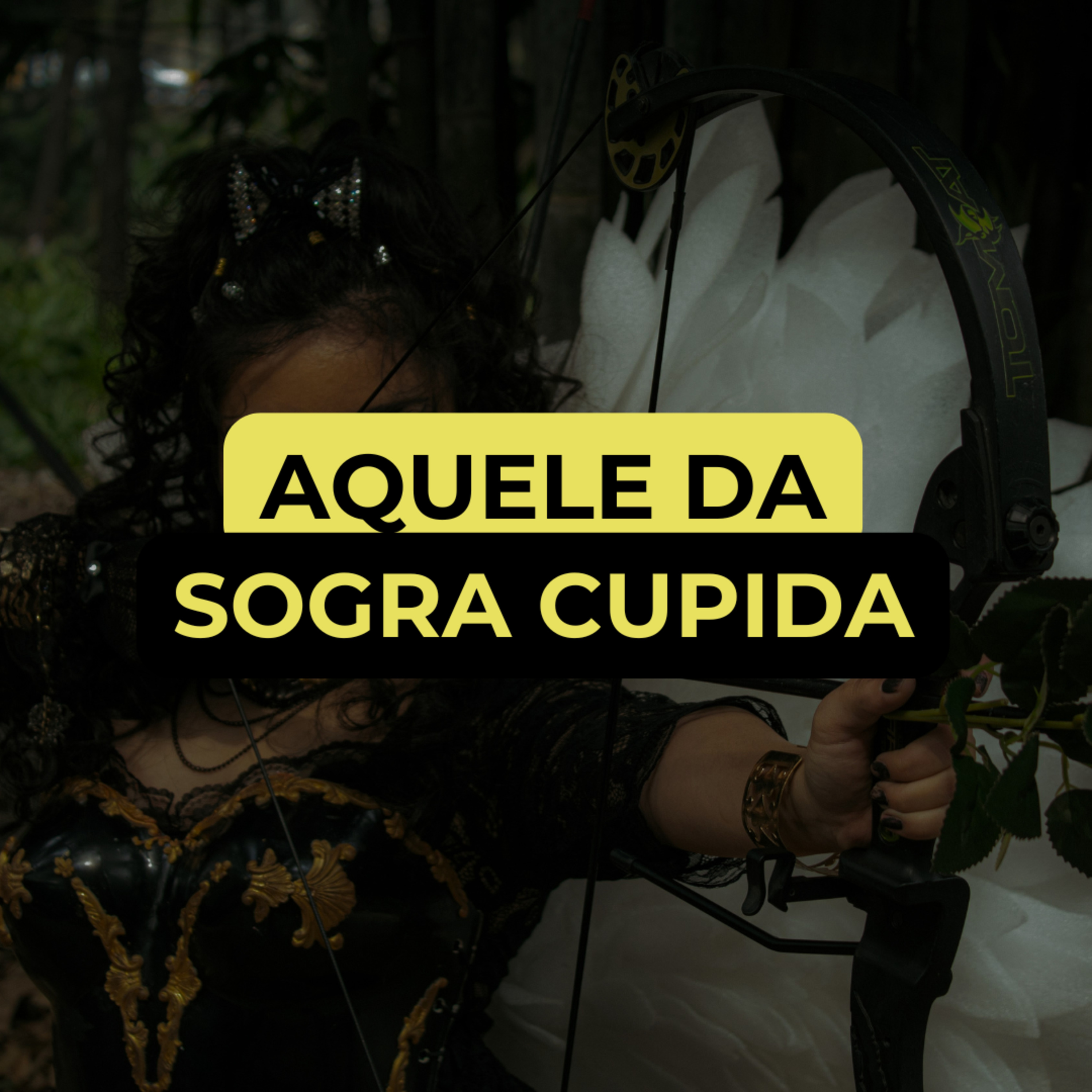 AQUELE DA SOGRA CUPIDA