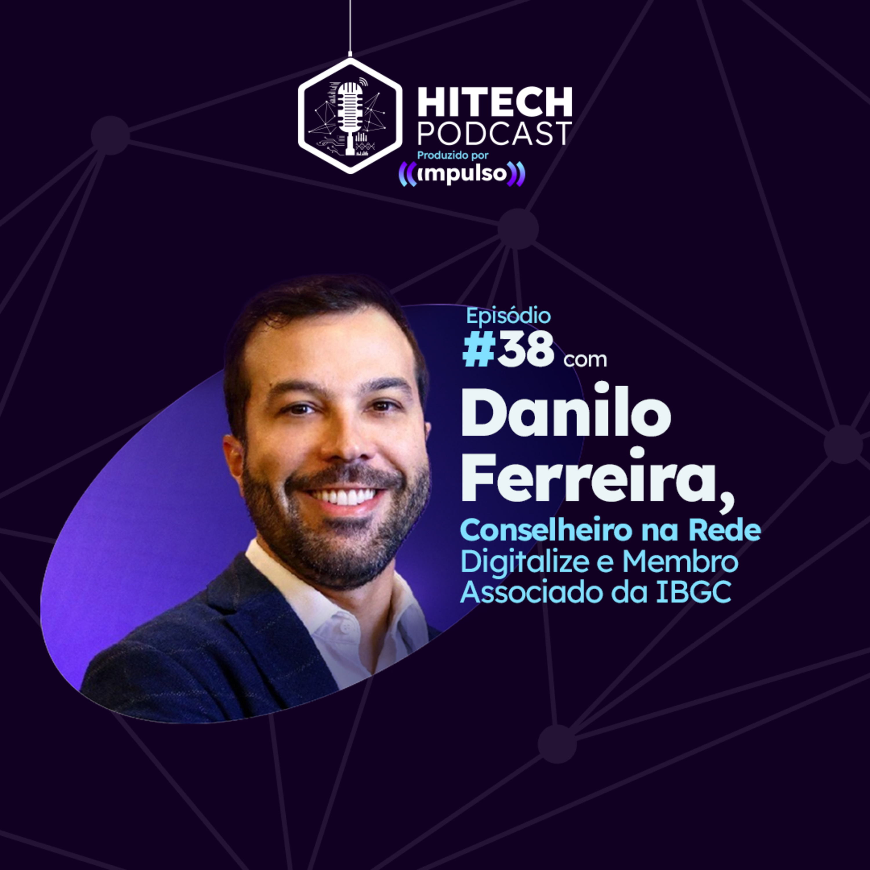 #38 - Danilo Ferreira, Conselheiro na Rede Digitalize e Membro Associado da IBGC episode artwork