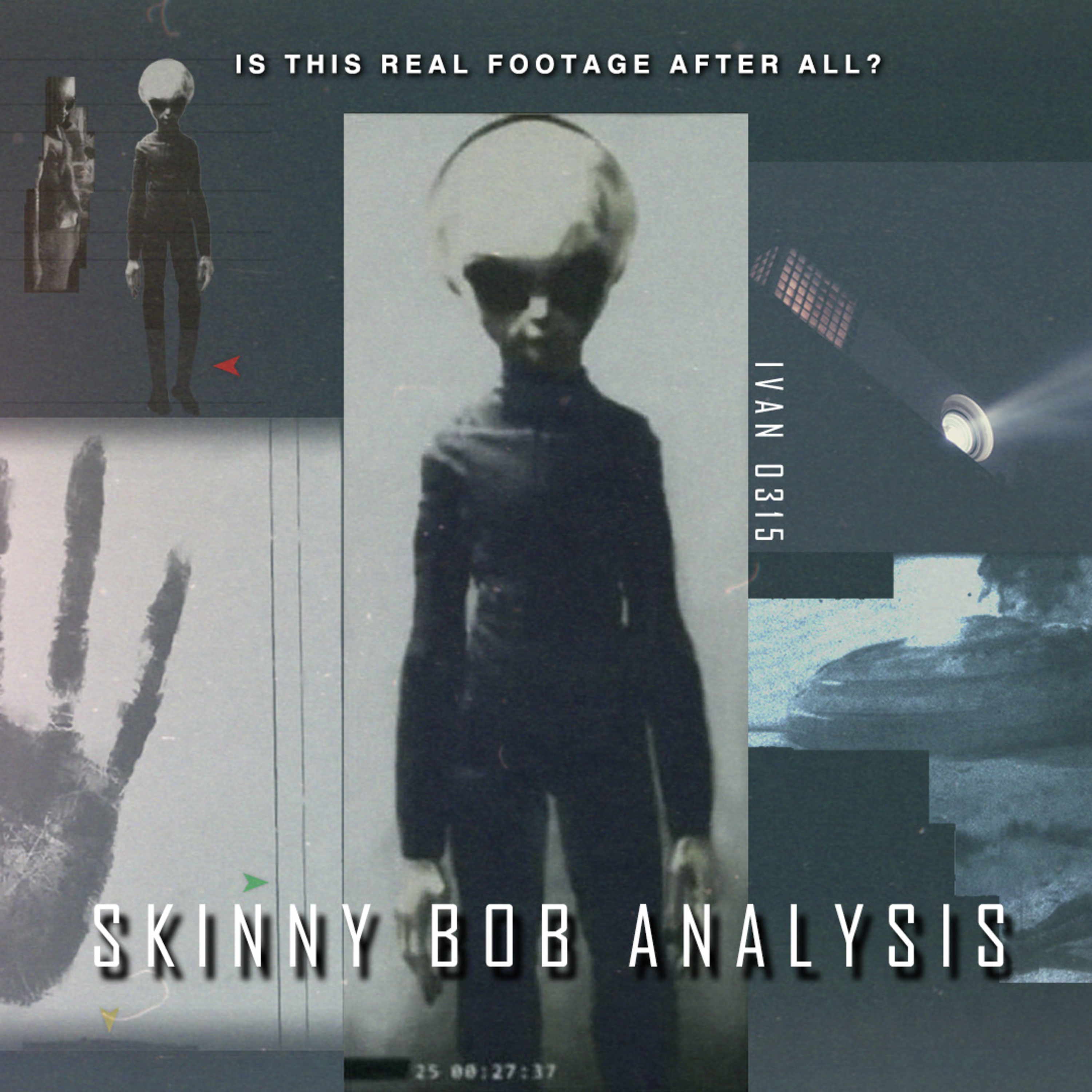#25: "Real Grey Alien Footage?" Skinny Bob Analysis  episode artwork
