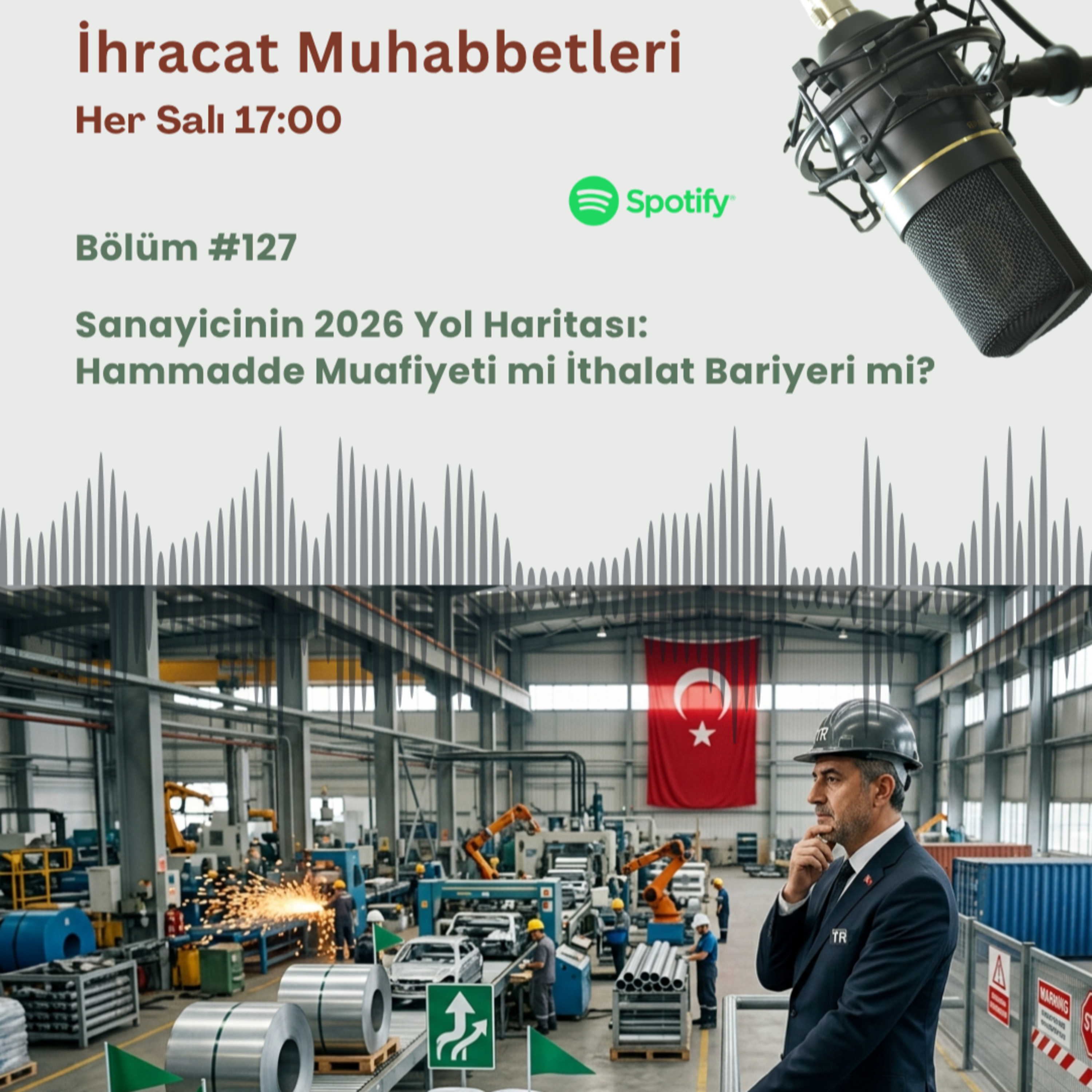 #127 Sanayicinin 2026 Yol Haritası: Hammadde Muafiyeti mi İthalat Bariyeri mi? episode artwork