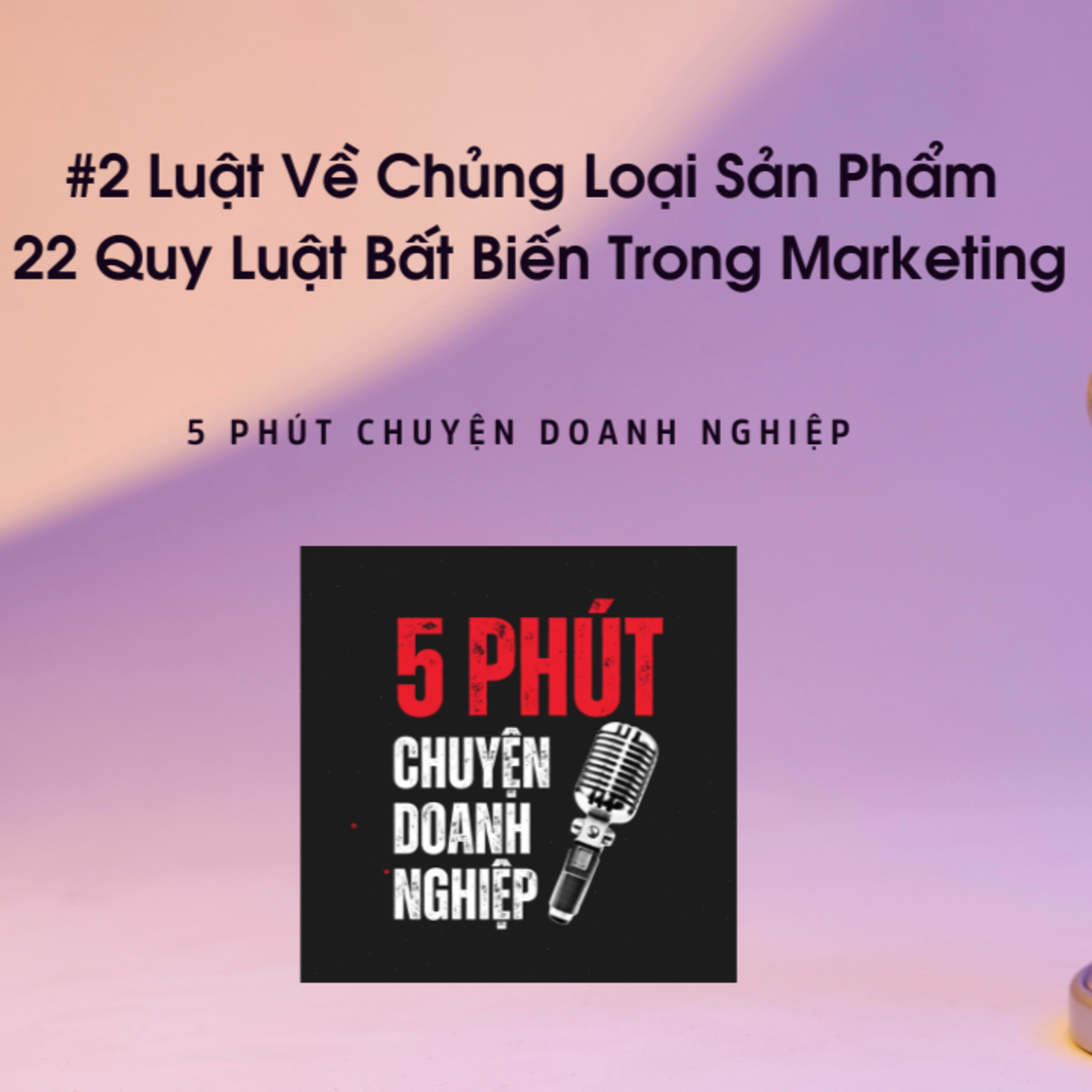 #2 Luật Về Chủng Loại Sản Phẩm | 22 Quy Luật Bất Biến Trong Marketing episode artwork