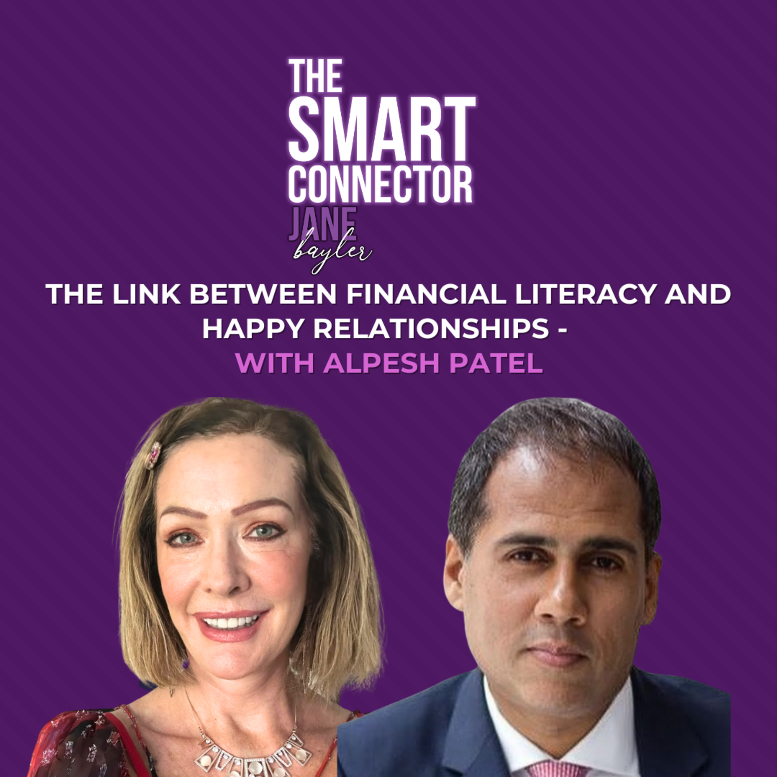 The Link Between Financial Literacy And Happy Relationships - With Alpesh Patel