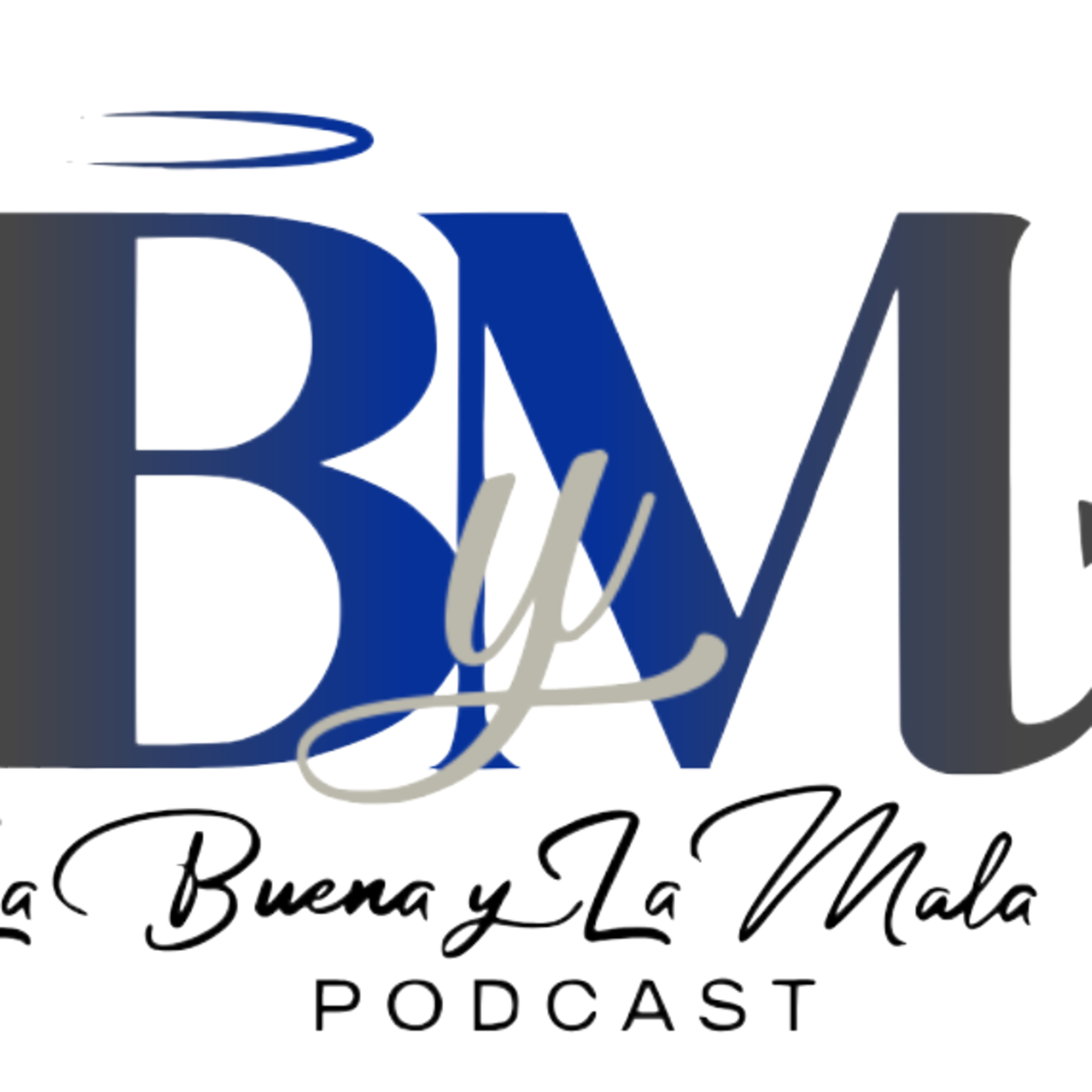 La Buena Y La Mala Podcast